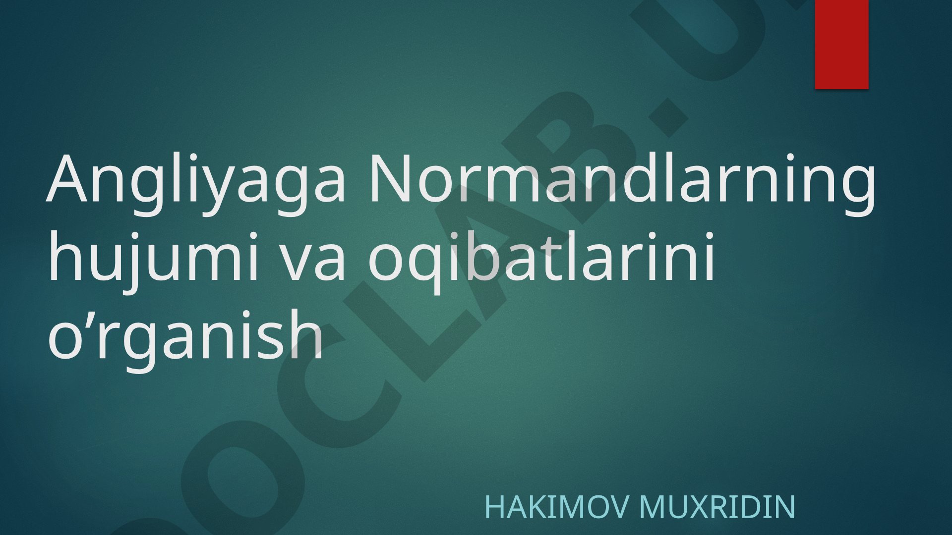 Angliyaga Normandlarning hujumi va oqibatlarini o’rganish