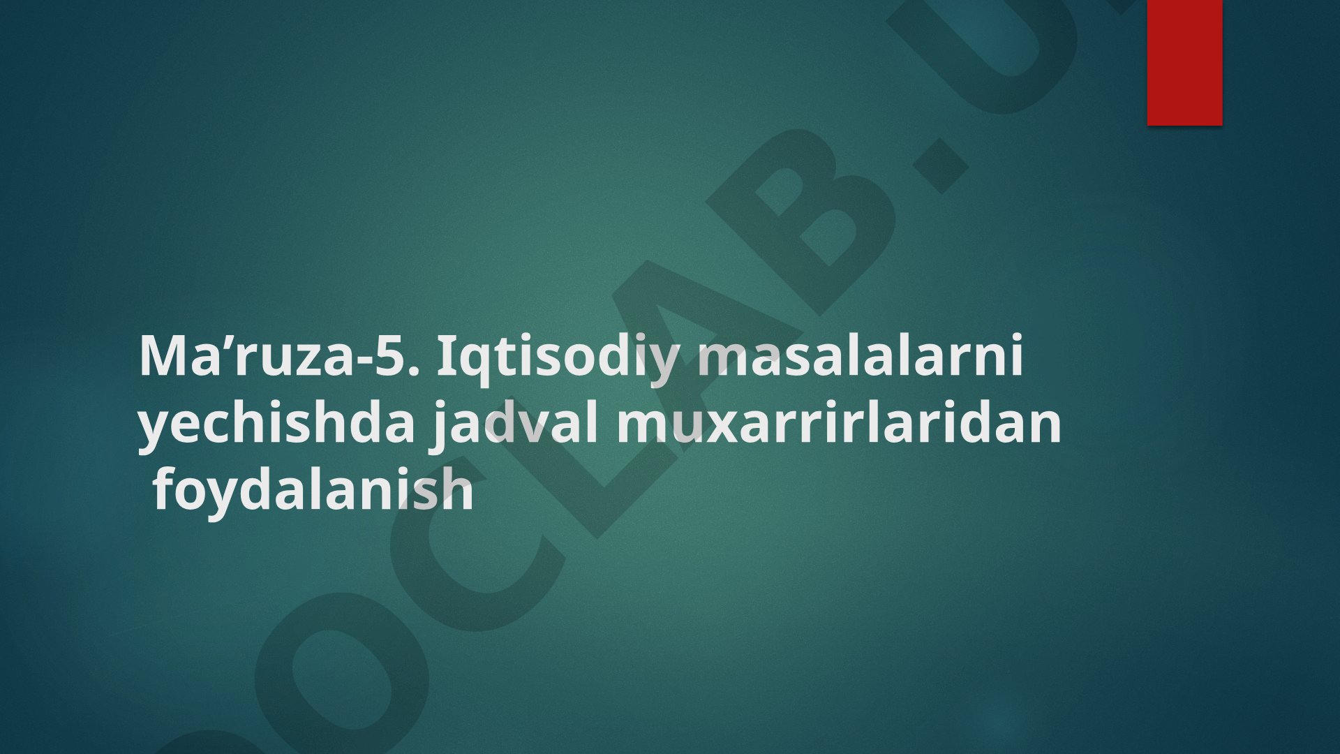 Iqtisodiy masalalarni yechishda jadval muxarrirlaridan foydalanish