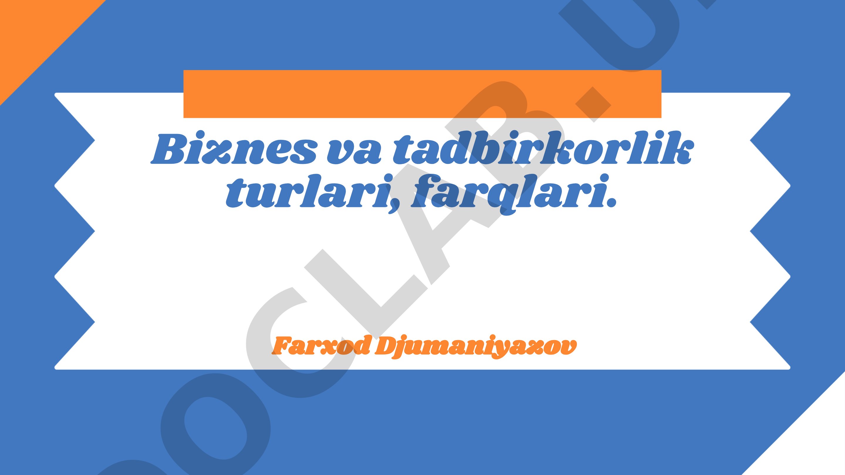 Biznes va tadbirkorlik turlari, farqlari