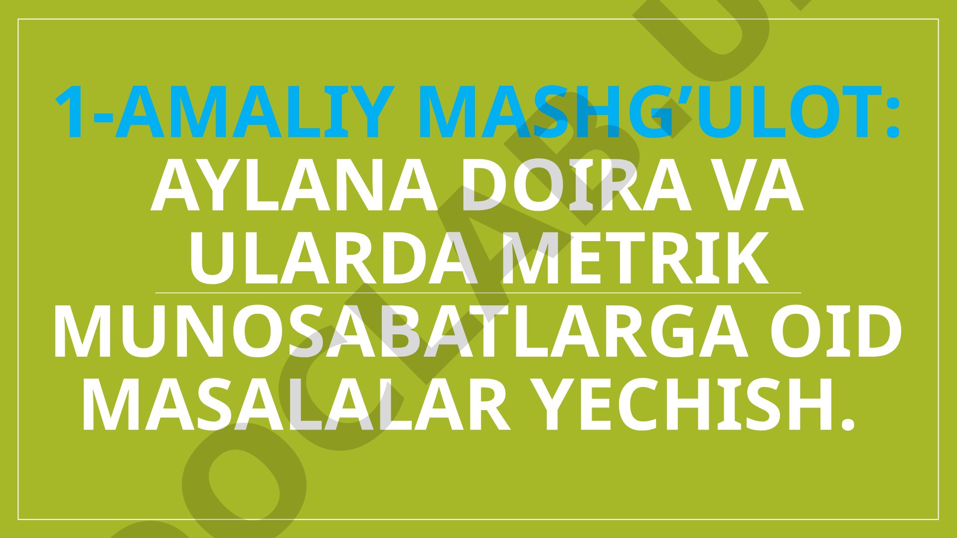 Aylana doira va ularda metrik munosabatlarga oid masalalar yechish