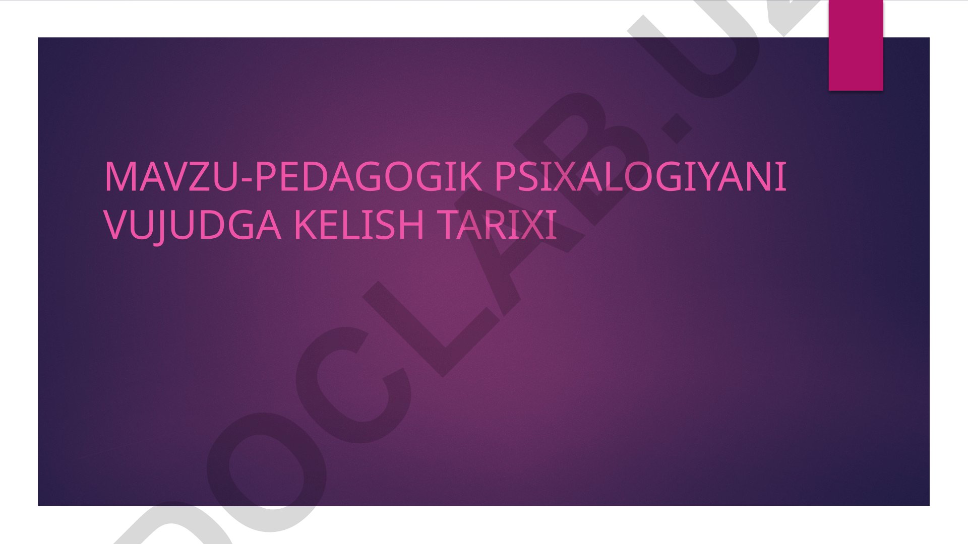 Pedagogik psixologiyani vujudga kelish tarixi va tushunchasi