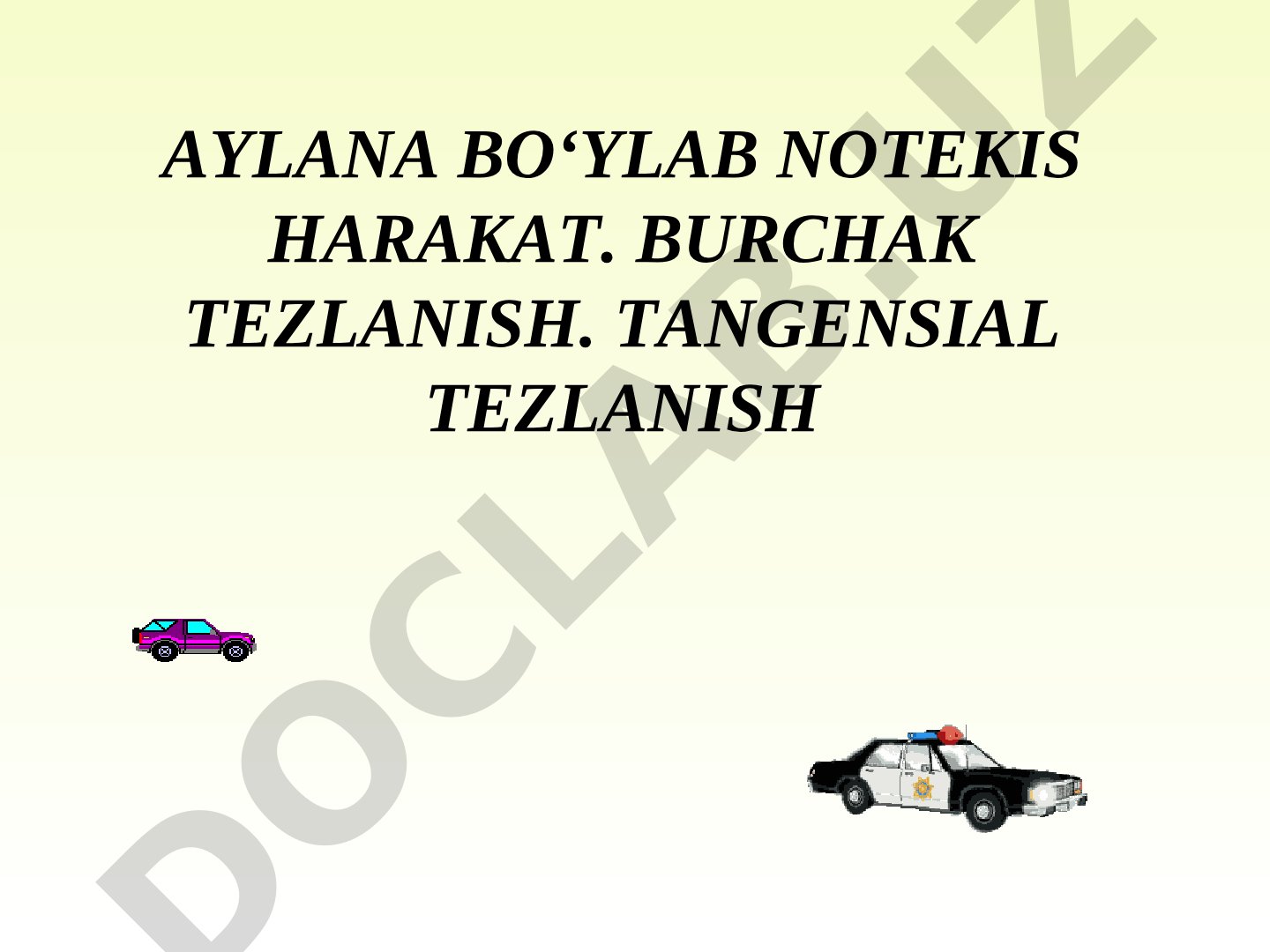 Aylana bo‘ylab notekis harakat. Burchak tezlanish. Tangensial tezlanish