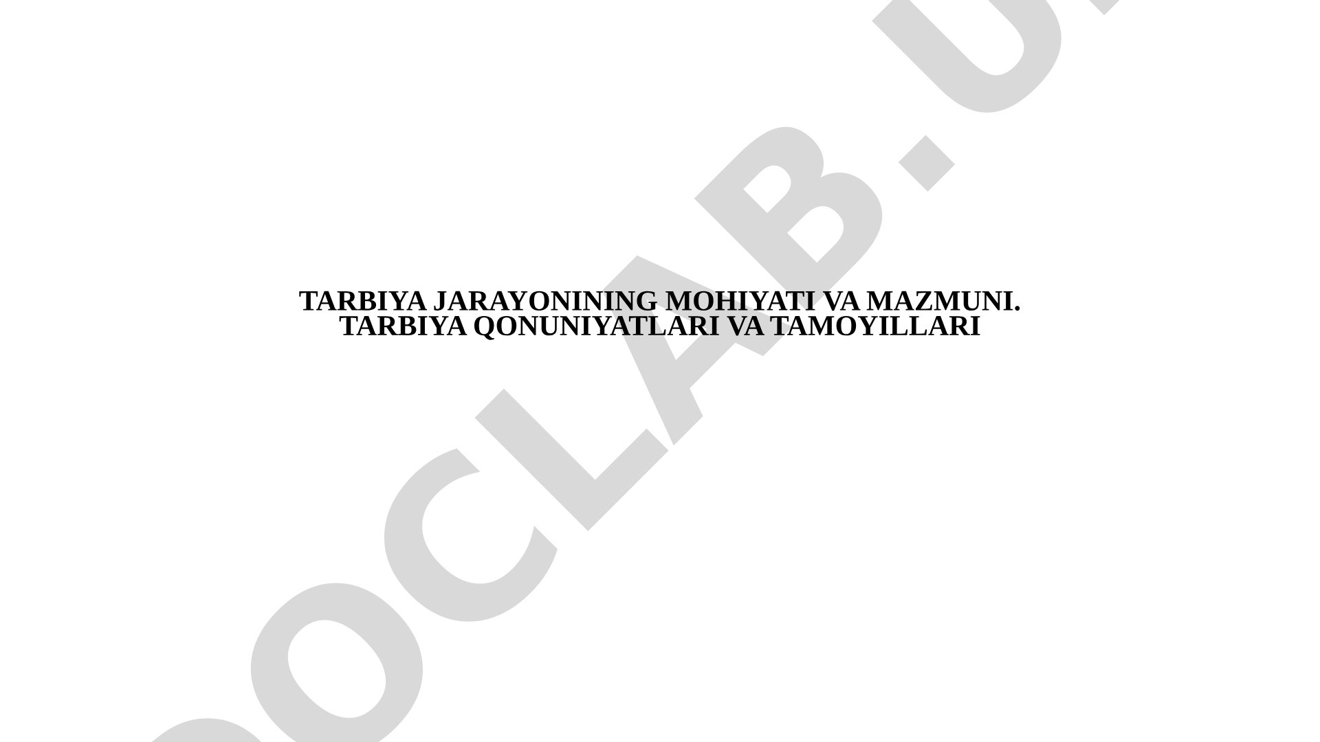 Tarbiya jarayonining mohiyati va mazmuni. Tarbiya qonuniyatlari va tamoyillari