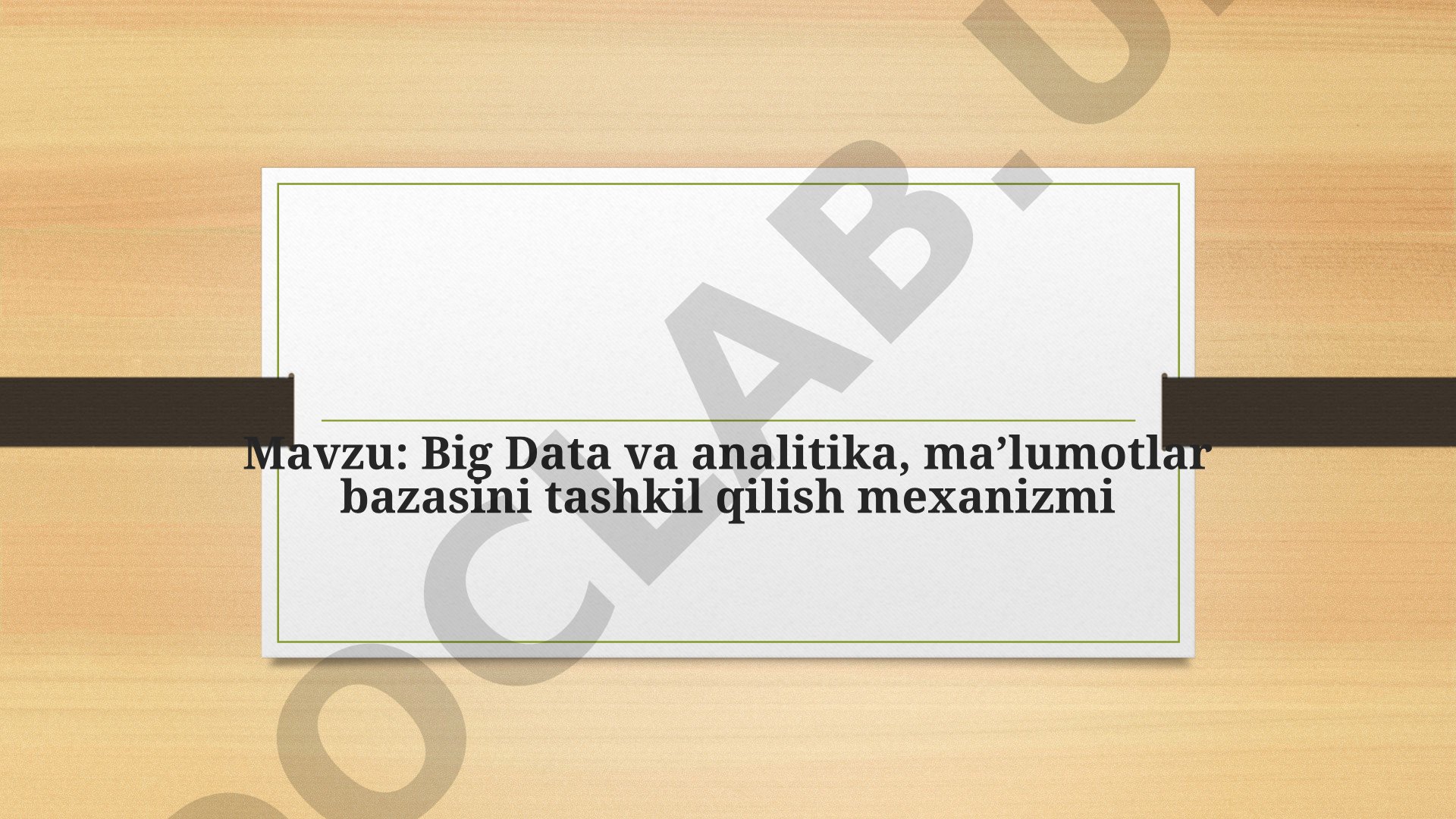 Big Data va analitika, ma’lumotlar bazasini tashkil qilish mexanizmi