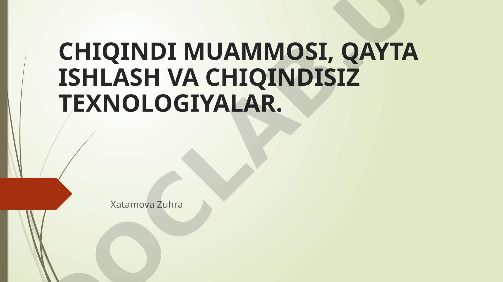 Chiqindi muammosi, qayta ishlash va chiqindisiz texnologiyalar