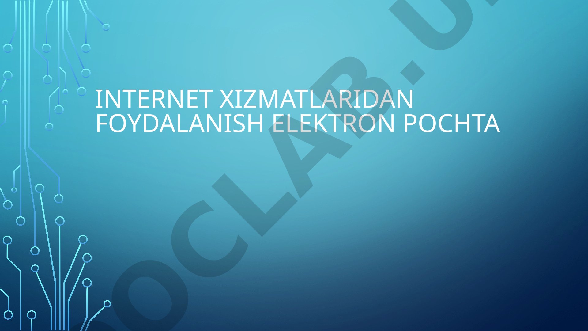 Internet xizmatlaridan foydalanish elektron pochta