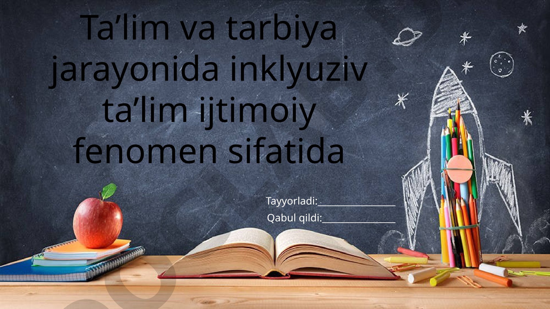 Ta’lim va tarbiya jarayonida inklyuziv ta’lim ijtimoiy fenomen sifatida