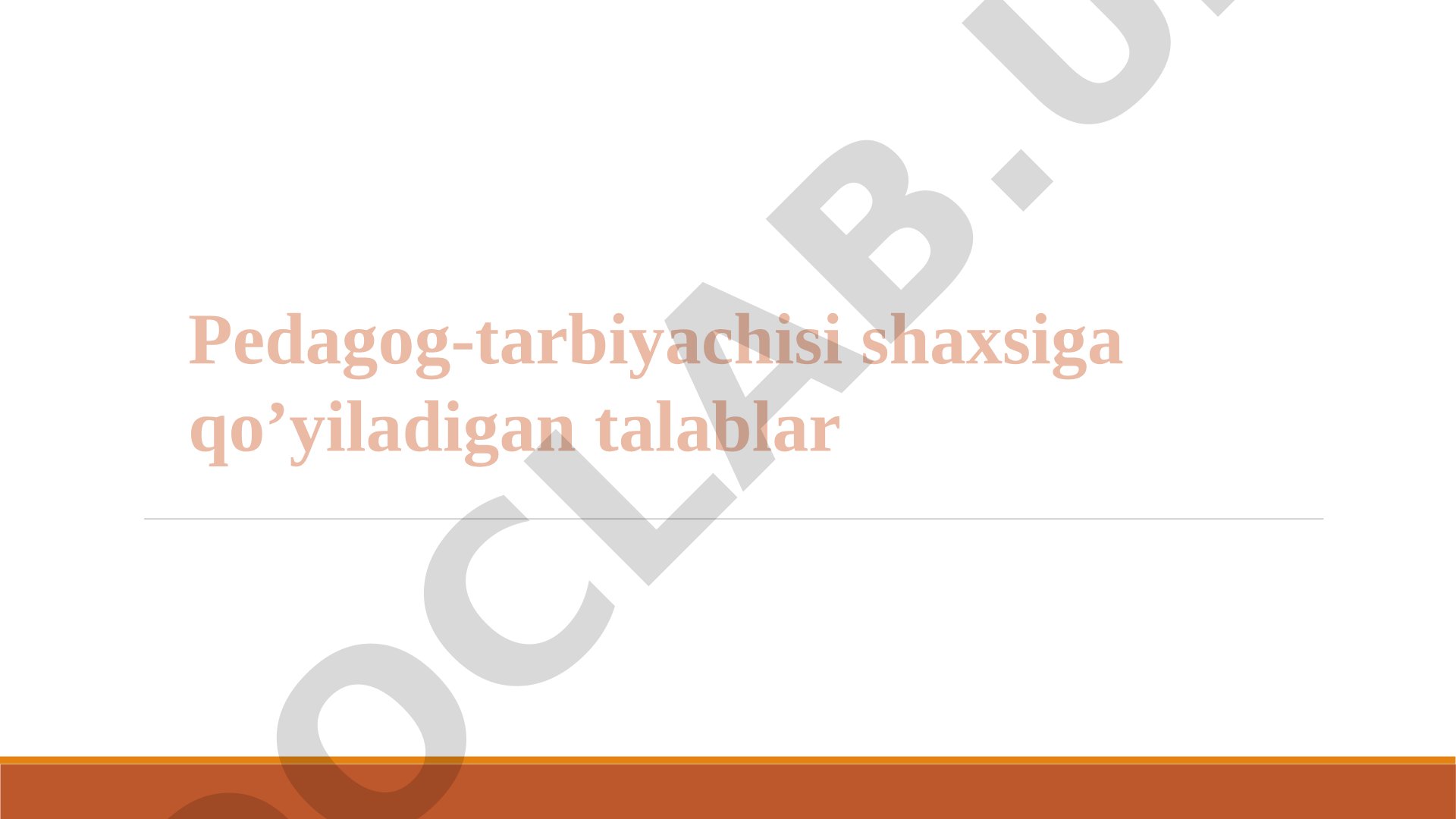 Pedagog-tarbiyachisi shaxsiga qo'yiladigan talablar Tarbiyachi va uning jamiyatda tutgan o'rni