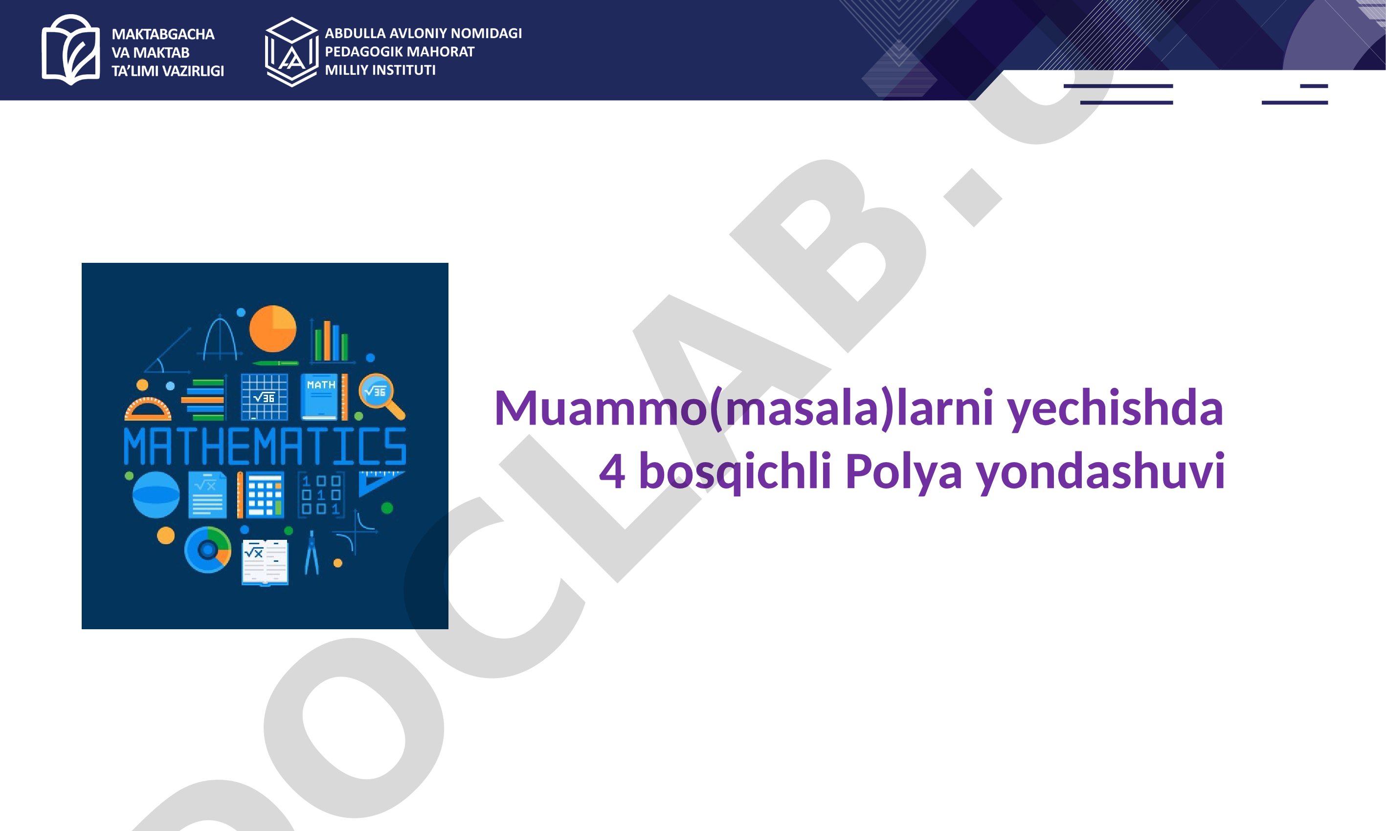 Muammolarni yechishda 4 bosqichli Polya yondashuvi