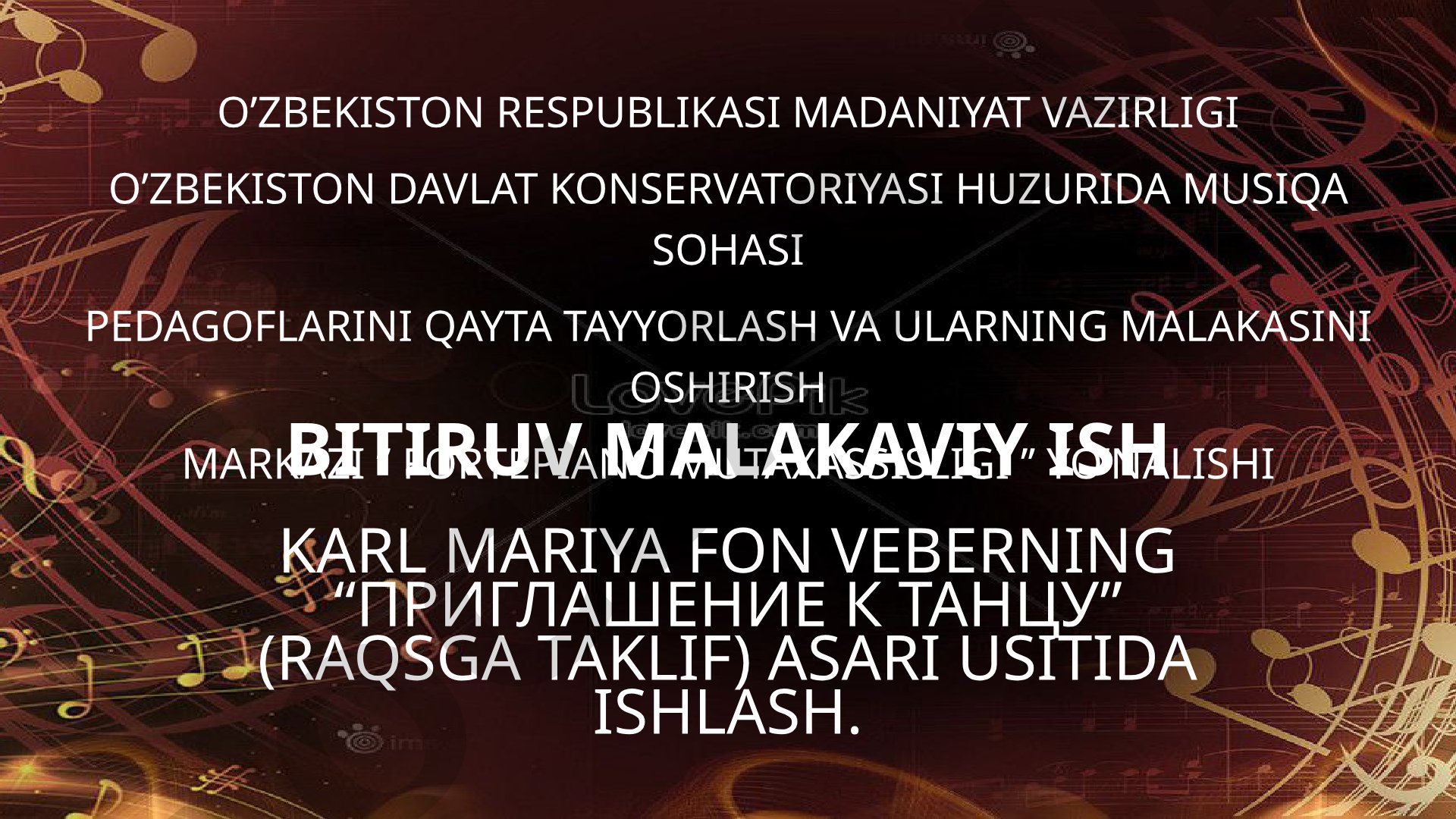 Karl Mariya Fon Veberning “Приглашение к танцу” (Raqsga taklif) asari usitida ishlash.