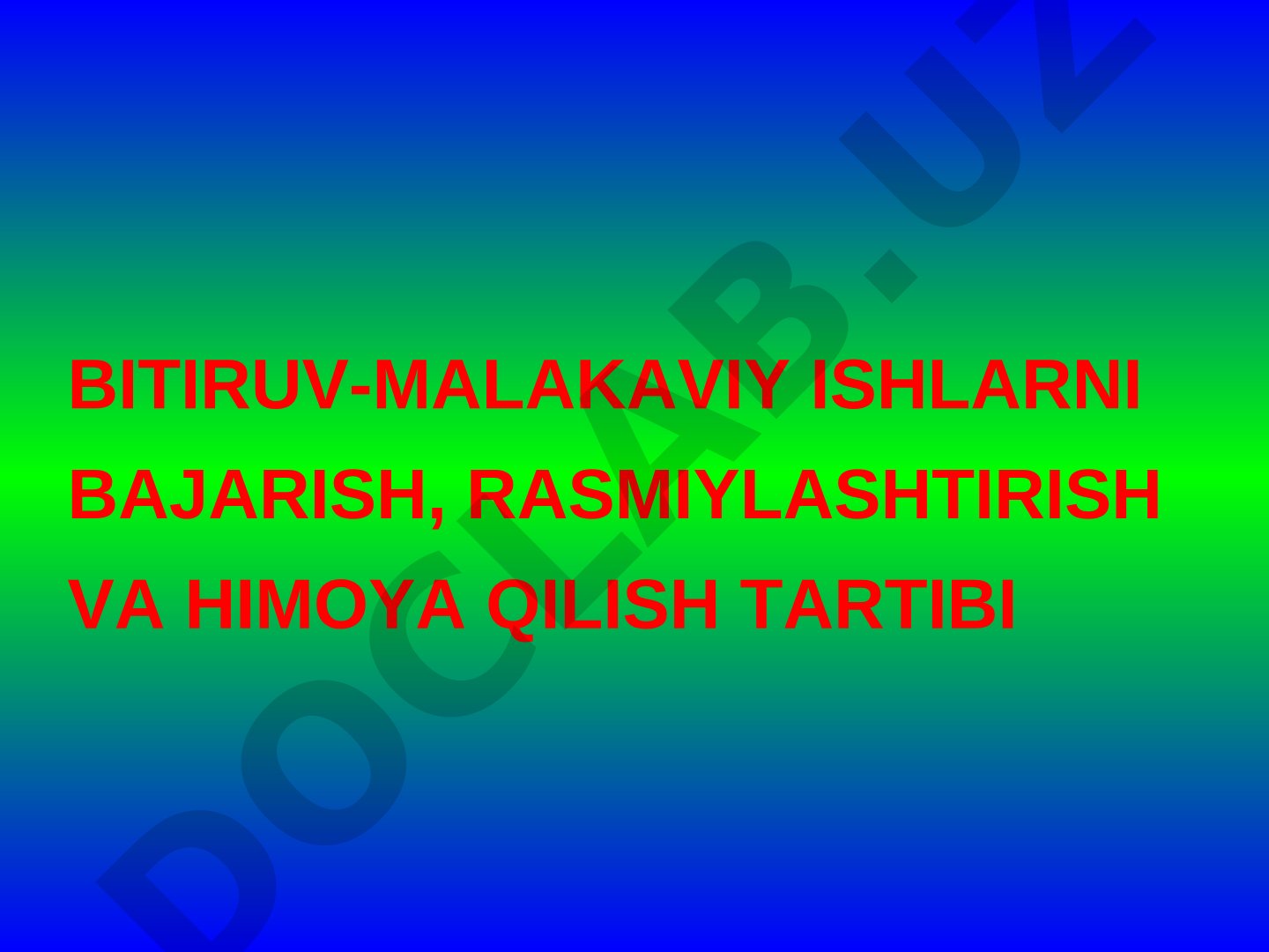 Bitiruv-malakaviy ishlarni bajarish, rasmiylashtirish va himoya qilish tartibi