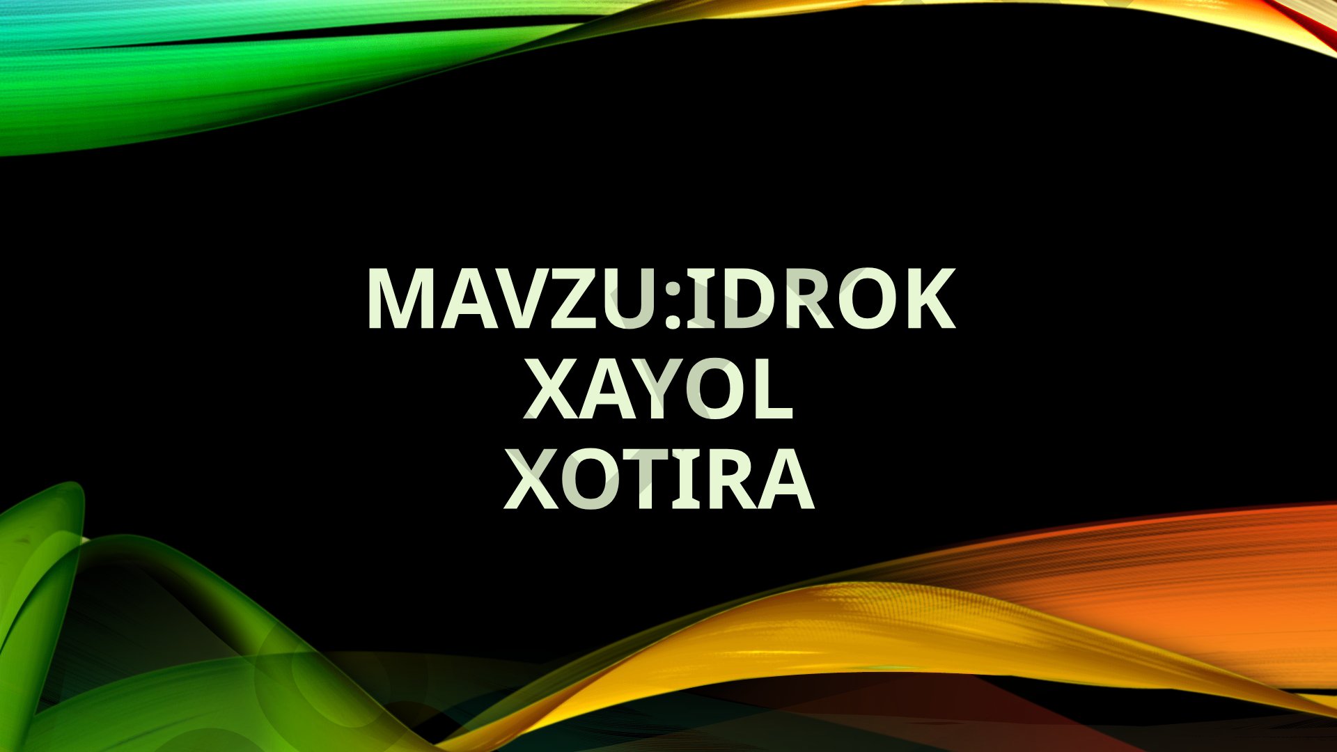 Idrok, xayol va xotira haqida tushuncha, ularning fiziologik asoslari, turlari va