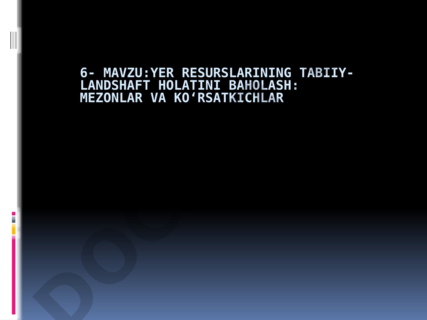 Yer resurslarining tabiiy-landshaft holatini baholash: mezonlar va ko'rsatkichlar