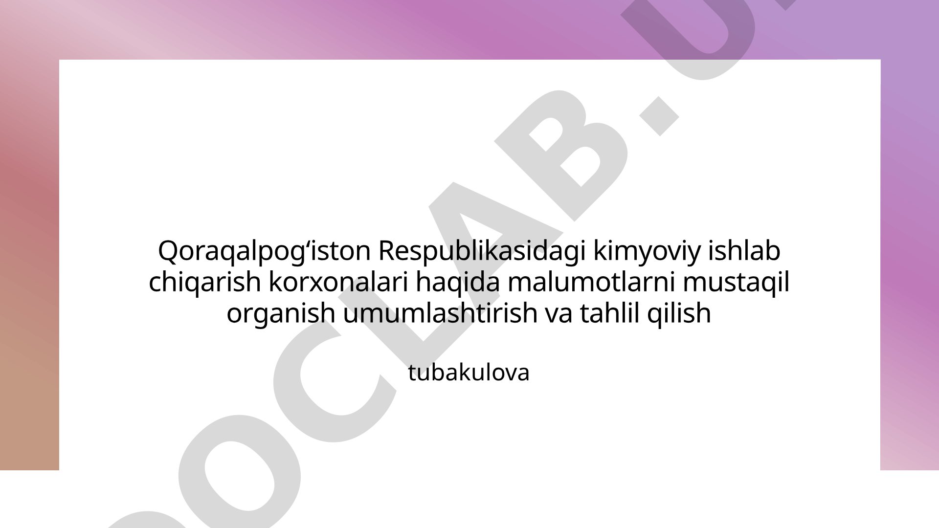 Qoraqalpogʻiston Respublikasidagi kimyoviy ishlab chiqarish korxonalari tahlili