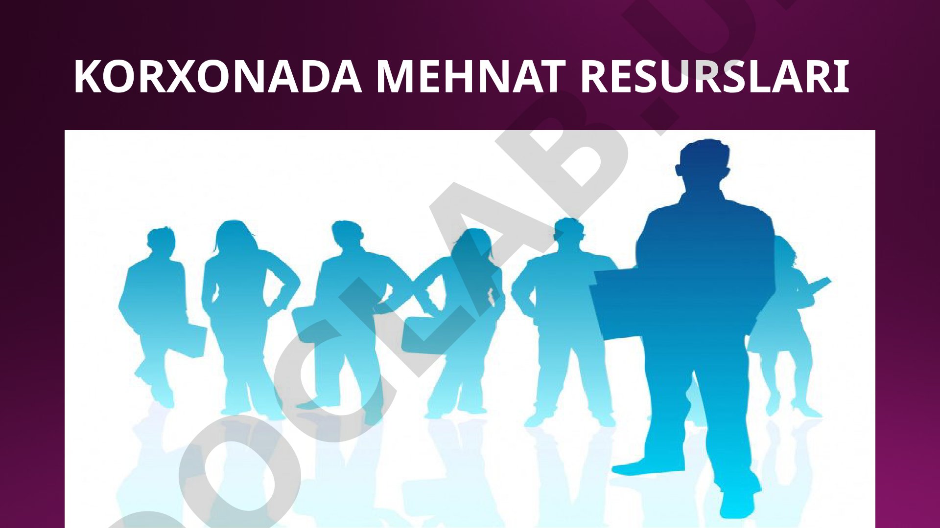 Korxonada mehnat resurslari