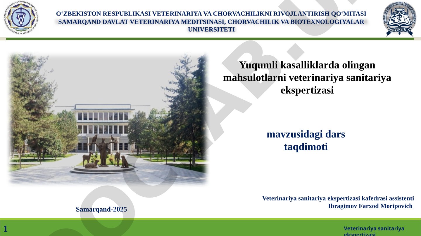 Yuqumli kasalliklarda olingan mahsulotlarni veterinariya sanitariya ekspertizasi