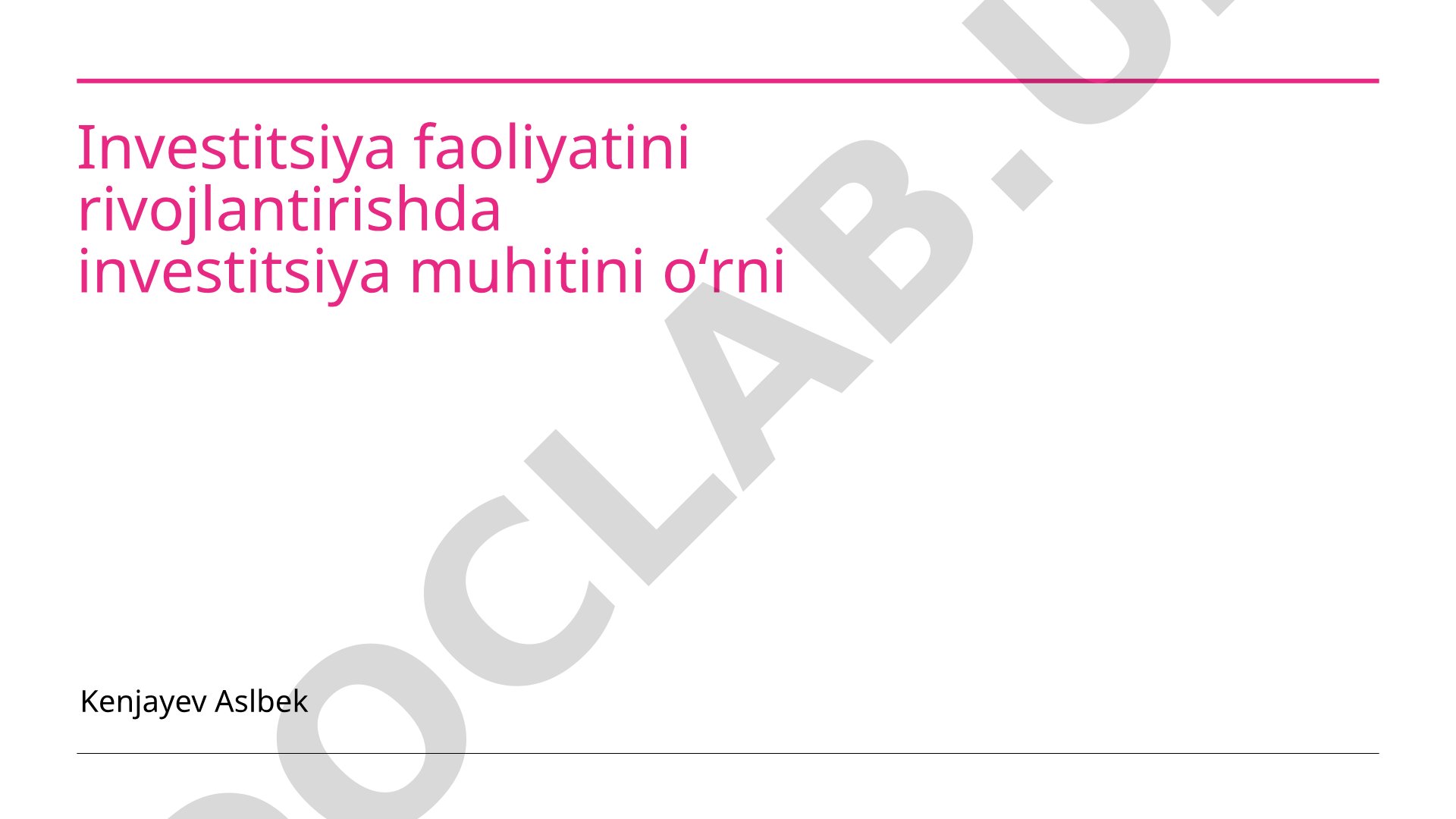 Investitsiya faoliyatini rivojlantirishda investitsiya muhitini oʻrni