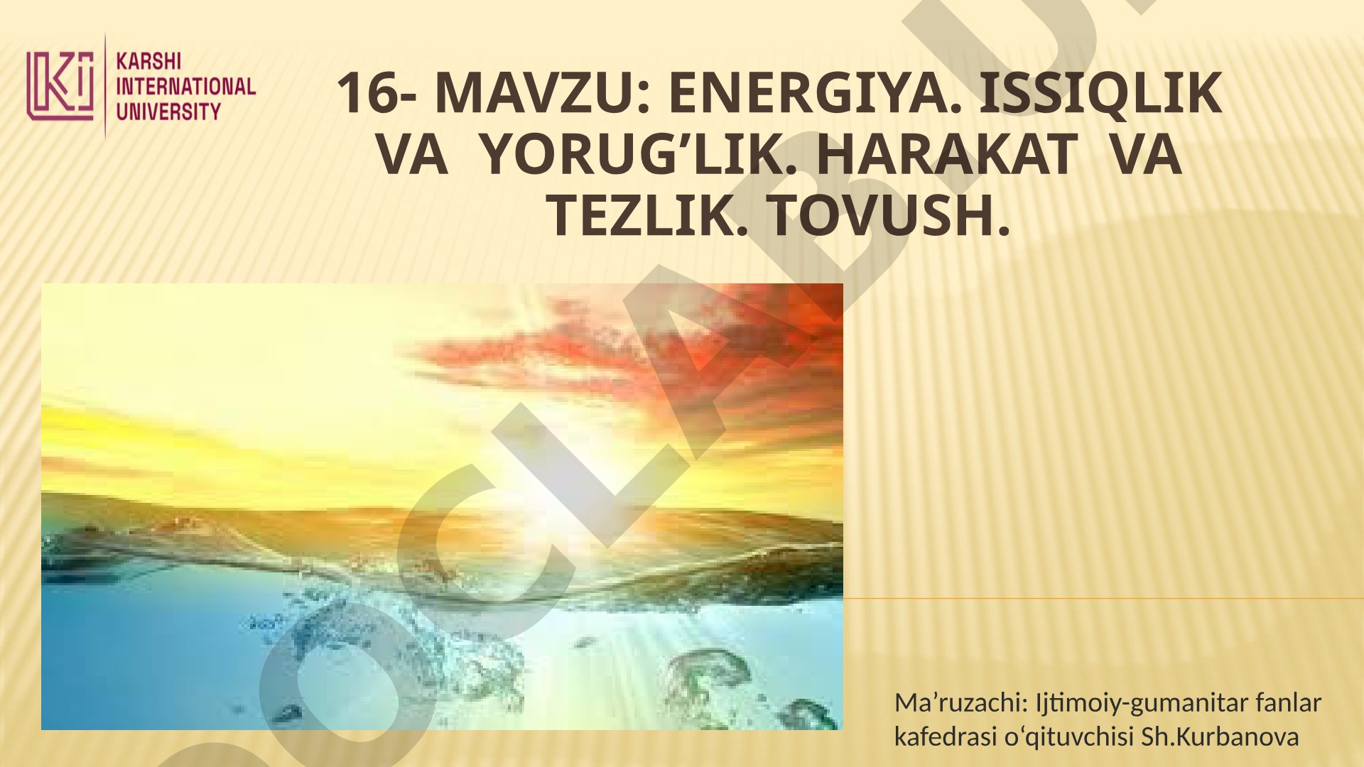 ENERGIYA. ISSIQLIK VA YORUG’LIK. HARAKAT VA TEZLIK. TOVUSH.