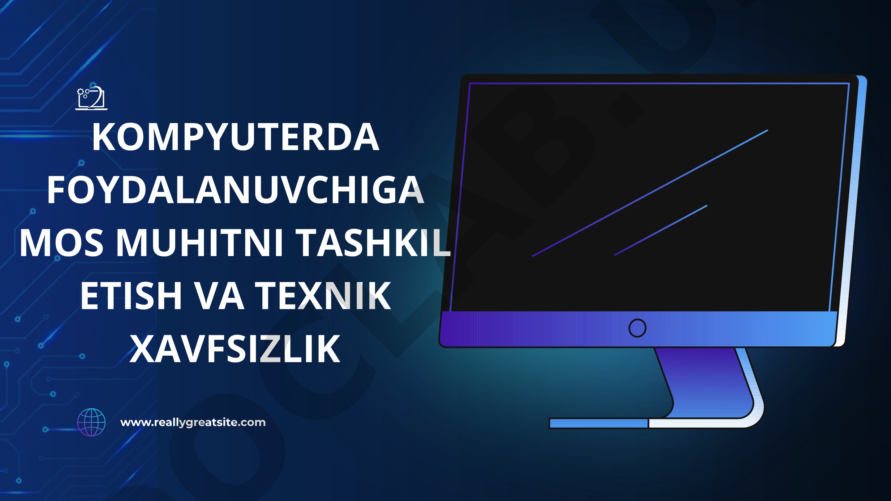 Kompyuterda foydalanuvchiga mos muhitni tashkil etish va texnik xavfsizlik