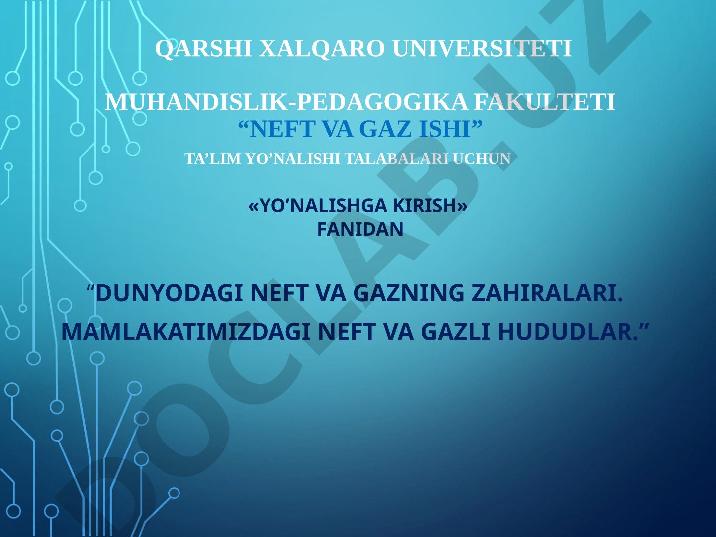 Dunyodagi neft va gazni qazib olish dinamikasi. Dunyodagi neft va gazning zahiralari. Mamlakatimizdagi neft va gazli hududlar.
