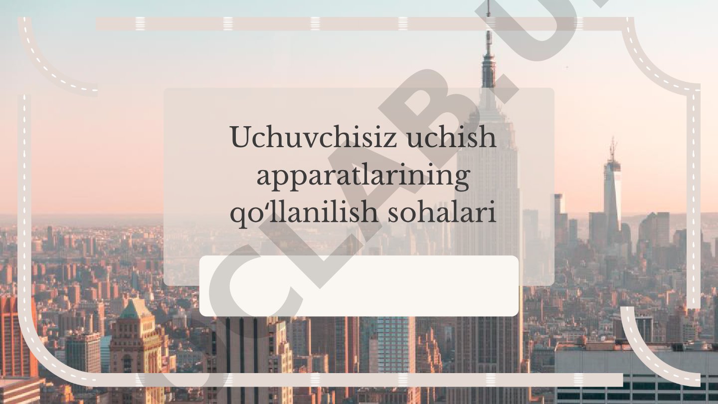 Uchuvchisiz uchish apparatlarining qo‘llanilish sohalari