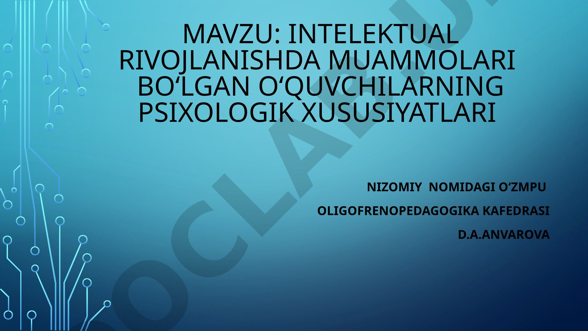 INTELEKTUAL RIVOJLANISHDA MUAMMOLARI BO‘LGAN O‘QUVCHILARNING PSIXOLOGIK XUSUSIYATLARI