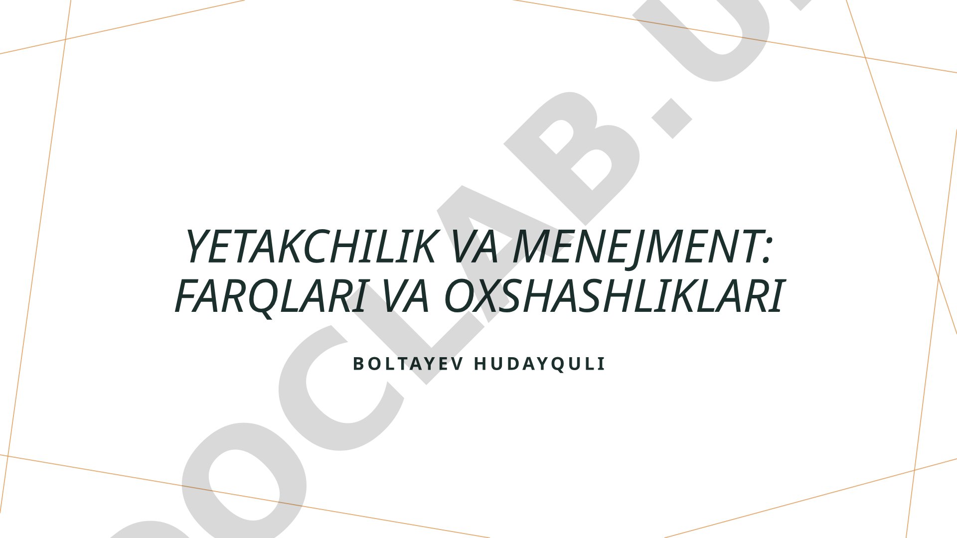 Yetakchilik va menejment: farqlari va o'xshashliklari
