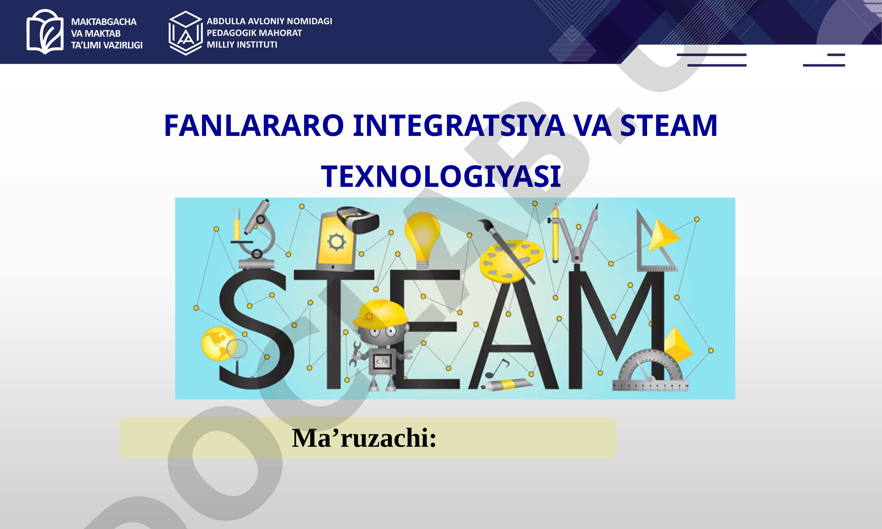 Fanlararo integratsiya va STEAM texnologiyasi
