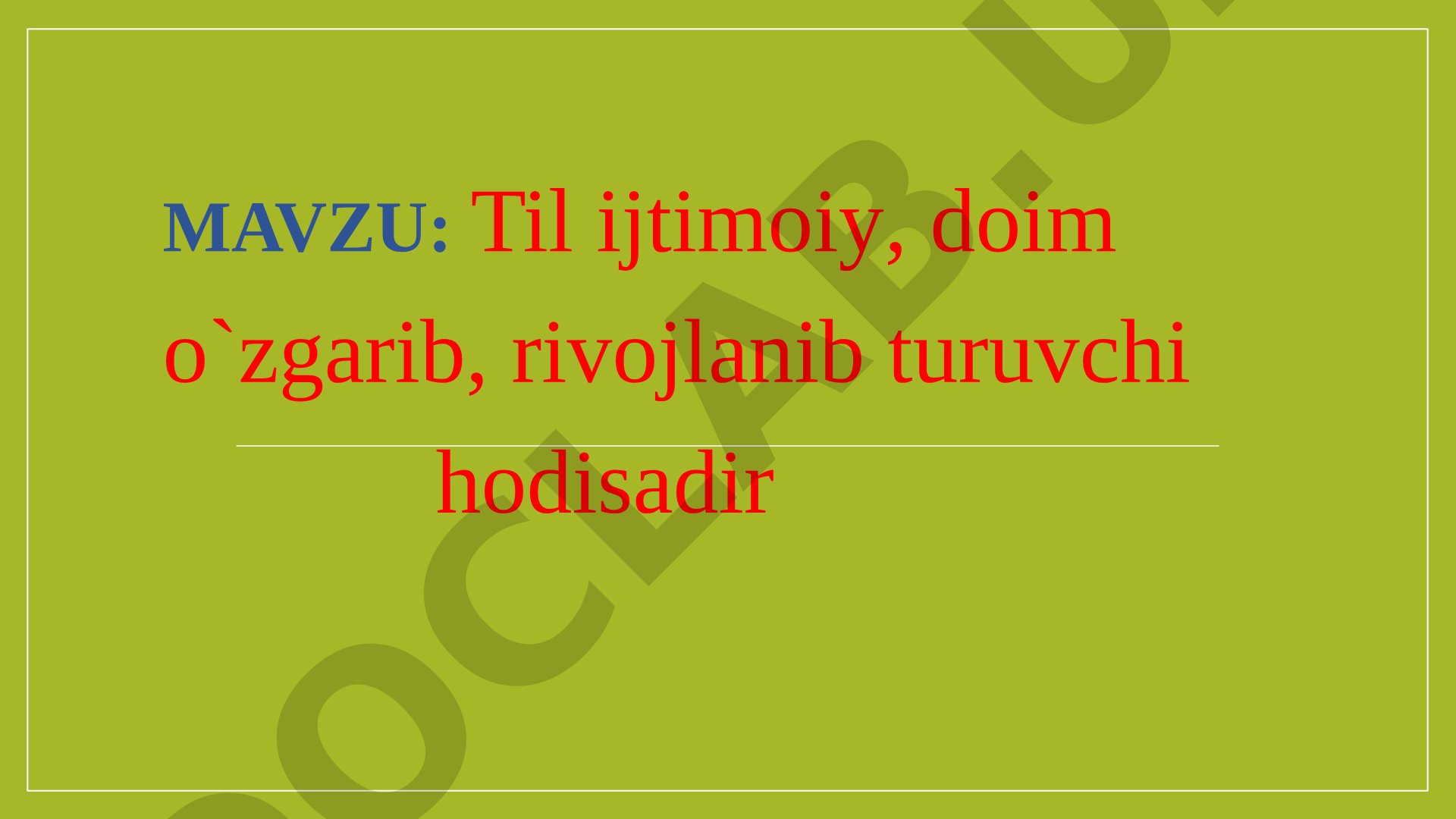 Til ijtimoiy, doim o'zgarib, rivojlanib turuvchi hodisadir