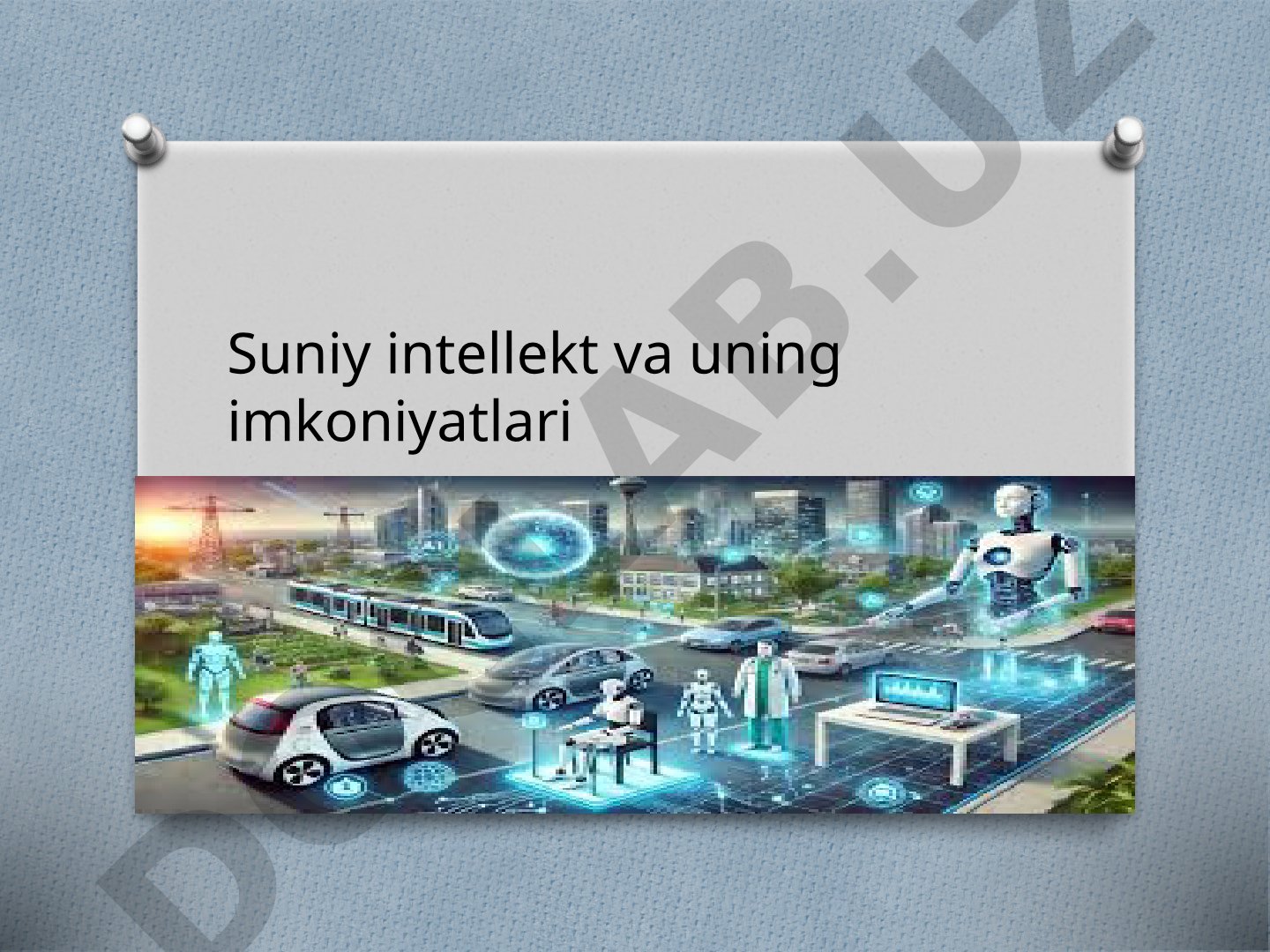 Suniy intellekt va uning imkoniyatlari