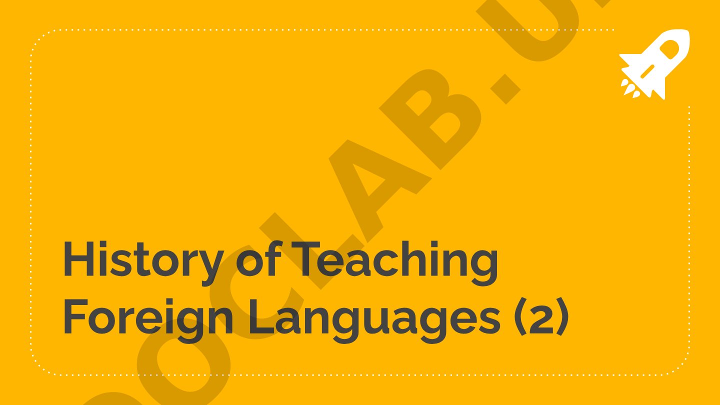 History of Teaching Foreign Languages - Designer Methods and Communicative Language Teaching