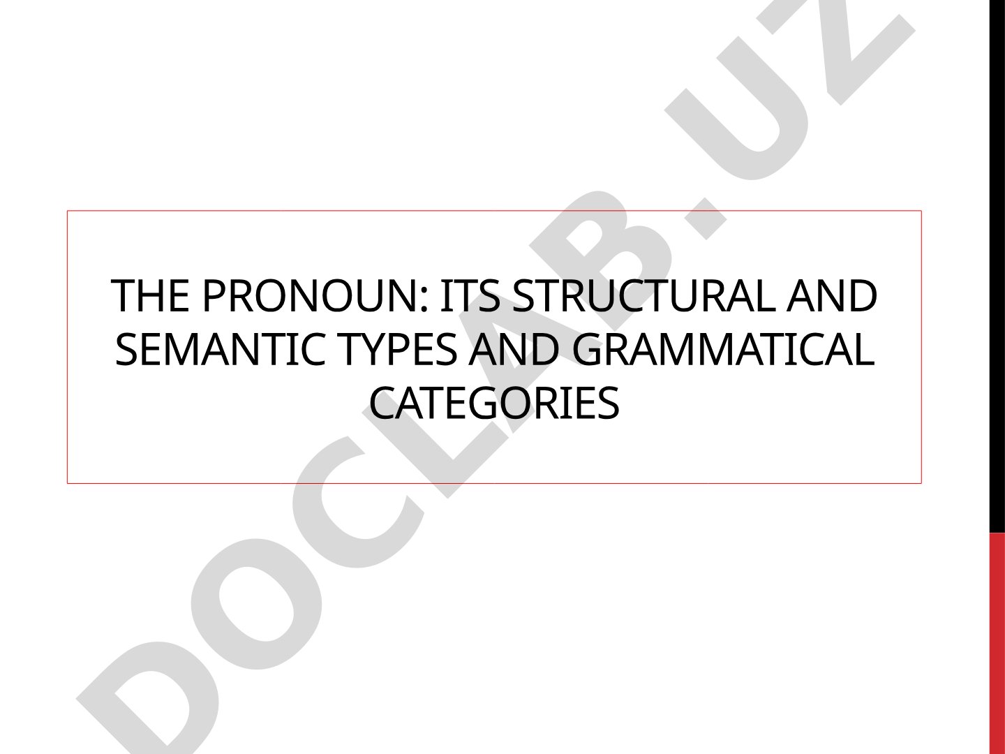 The pronoun: its structural and semantic types and grammatical categories