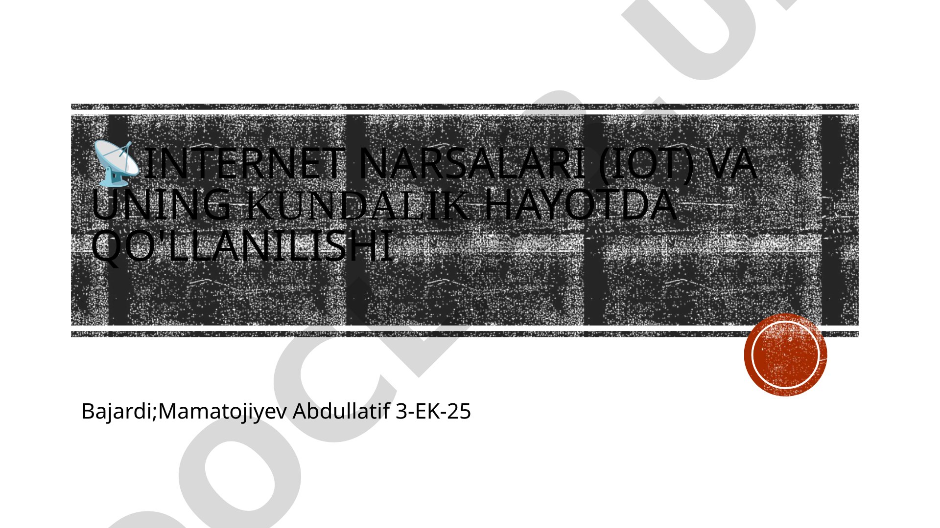 Internet narsalari (IoT) va uning kundalik hayotda qo'llanilishi