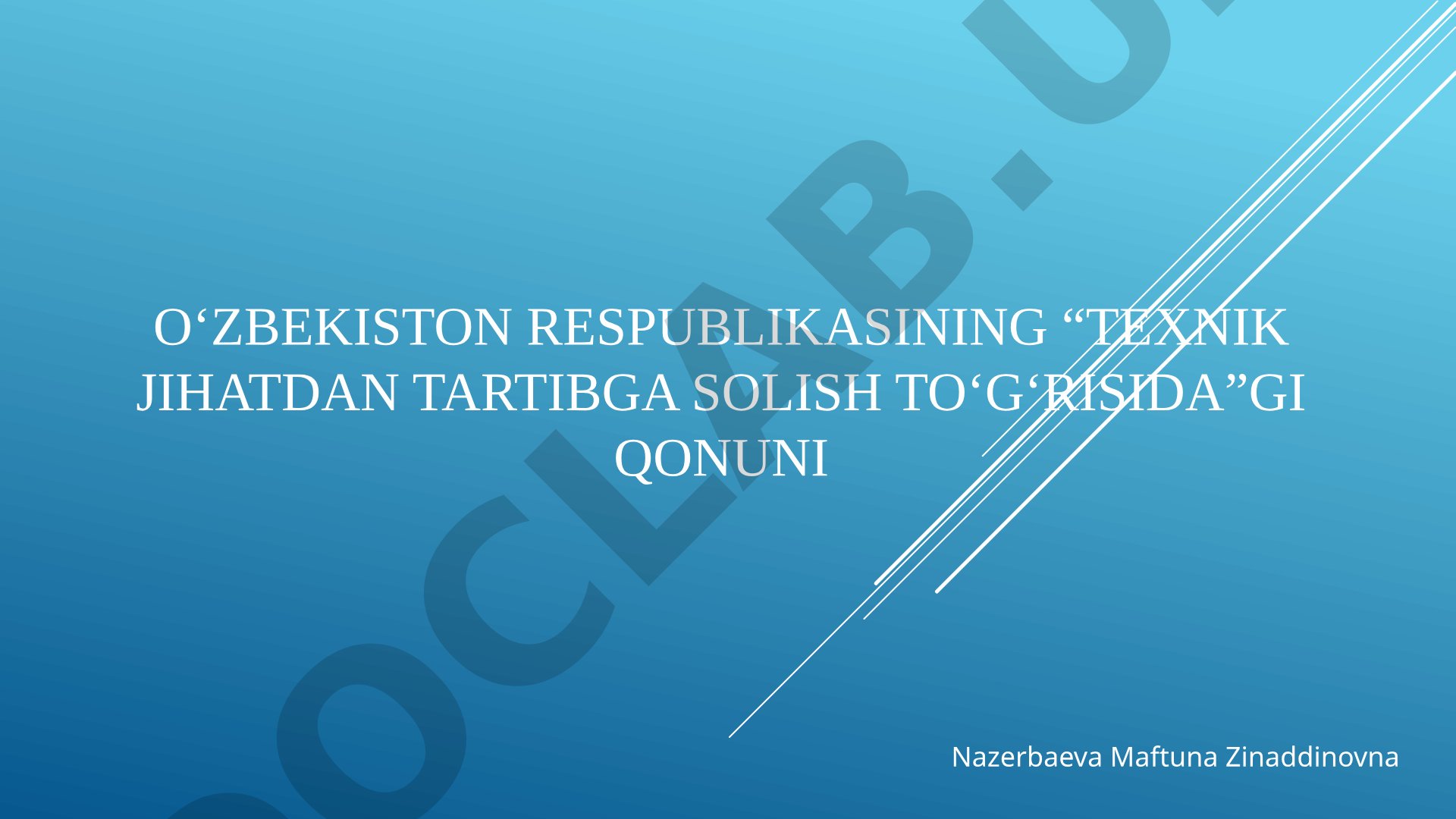 O‘zbekiston Respublikasining “Teхnik jihatdan tartibga solish to‘g‘risida”gi qonuni