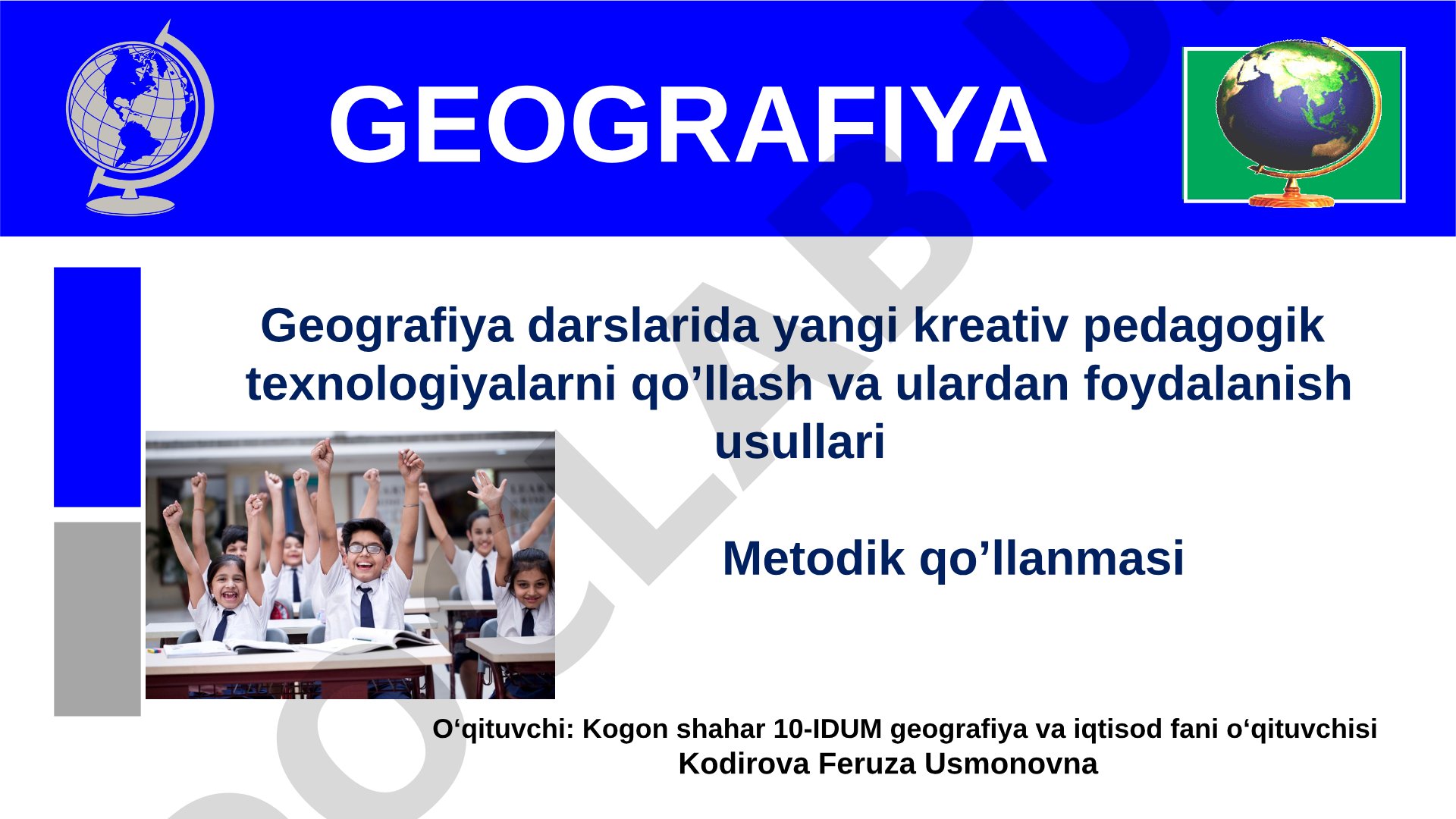 Geografiya darslarida yangi kreativ pedagogik texnologiyalarni qo’llash va ulardan foydalanish usullari