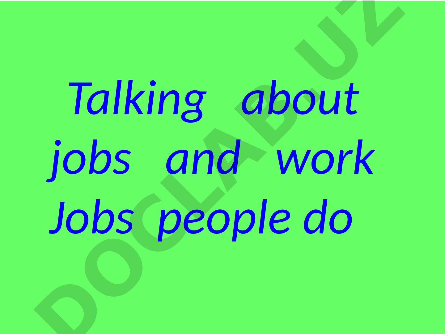 Jobs people do