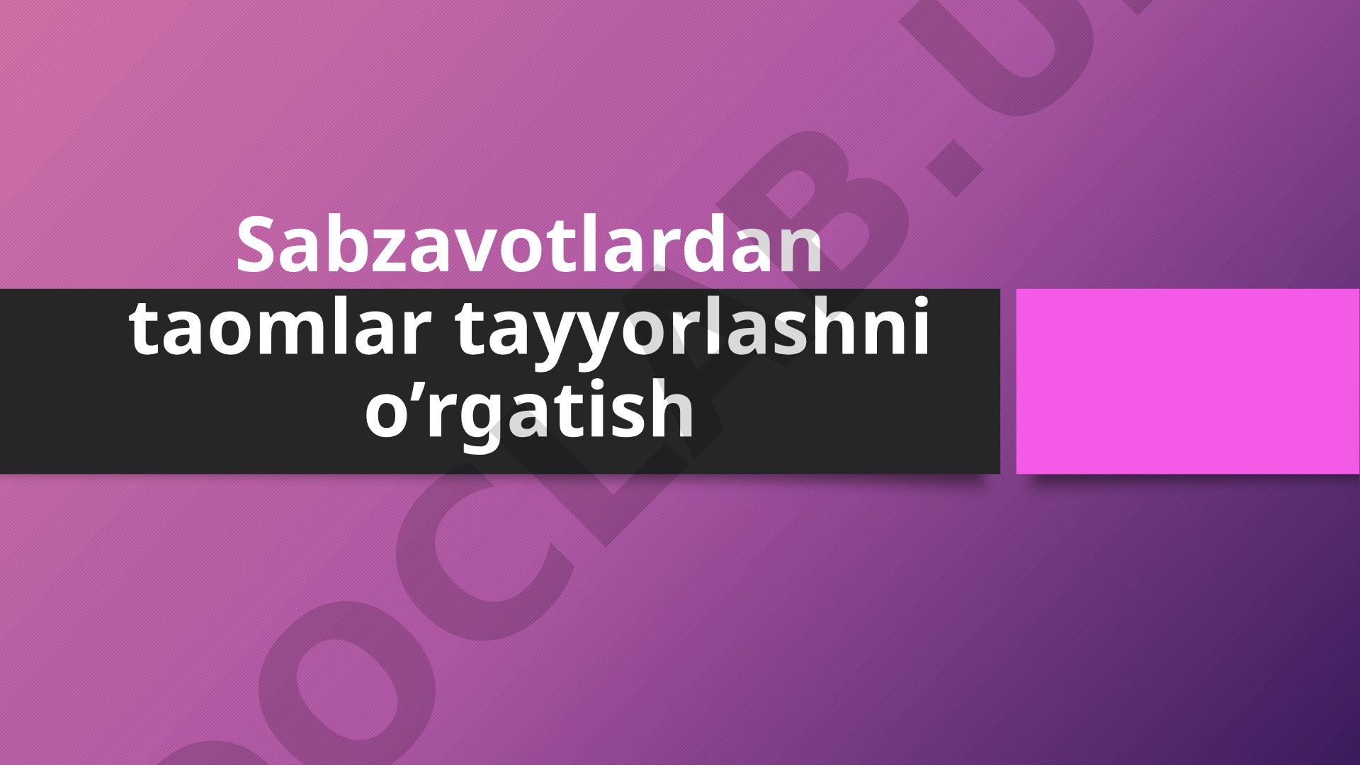 Sabzavotlardan taomlar tayyorlashni o’rgatish