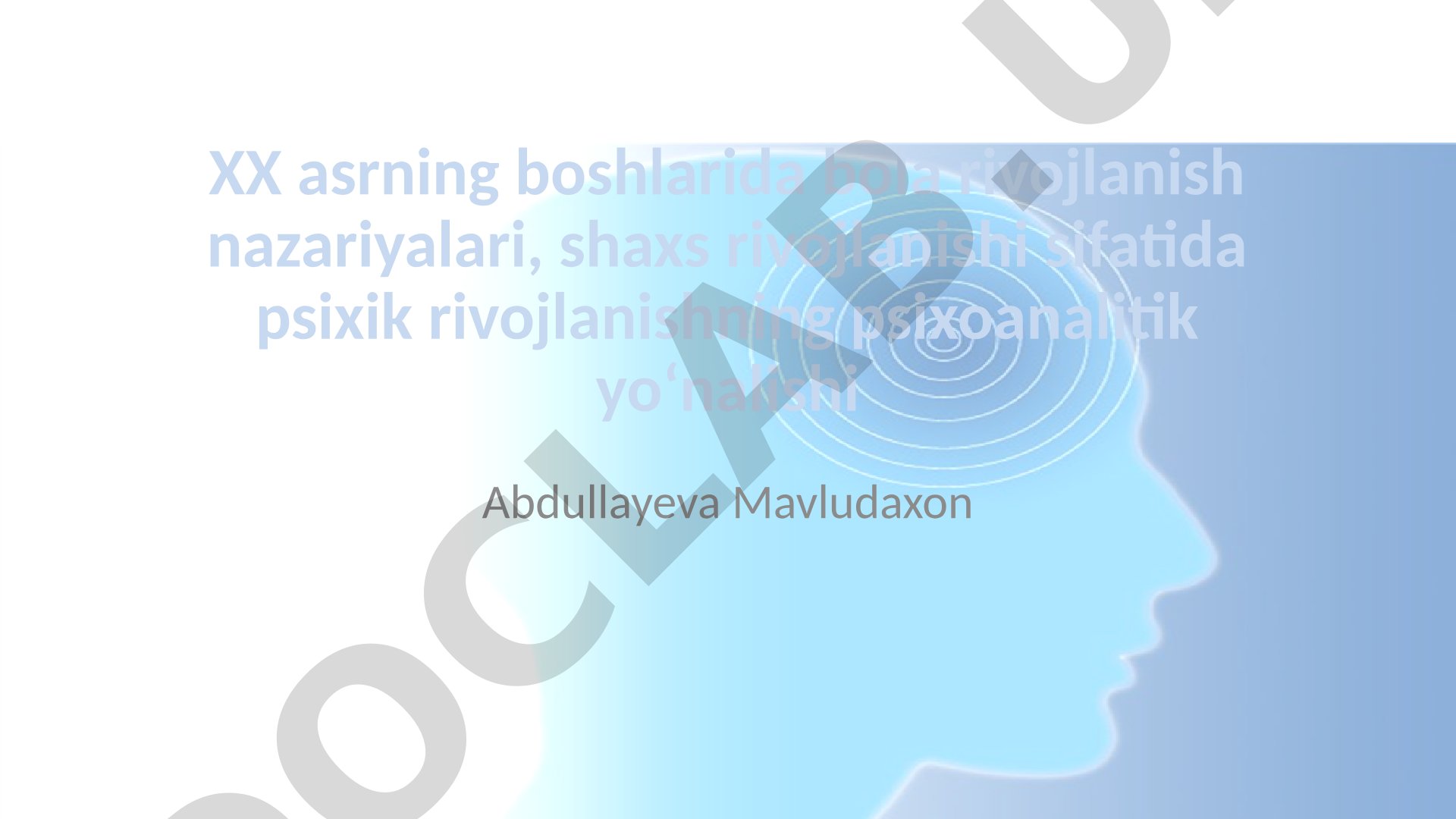 XX asr boshlarida bola rivojlanish nazariyalari, psixik rivojlanishning psixoanalitik yo‘nalishi