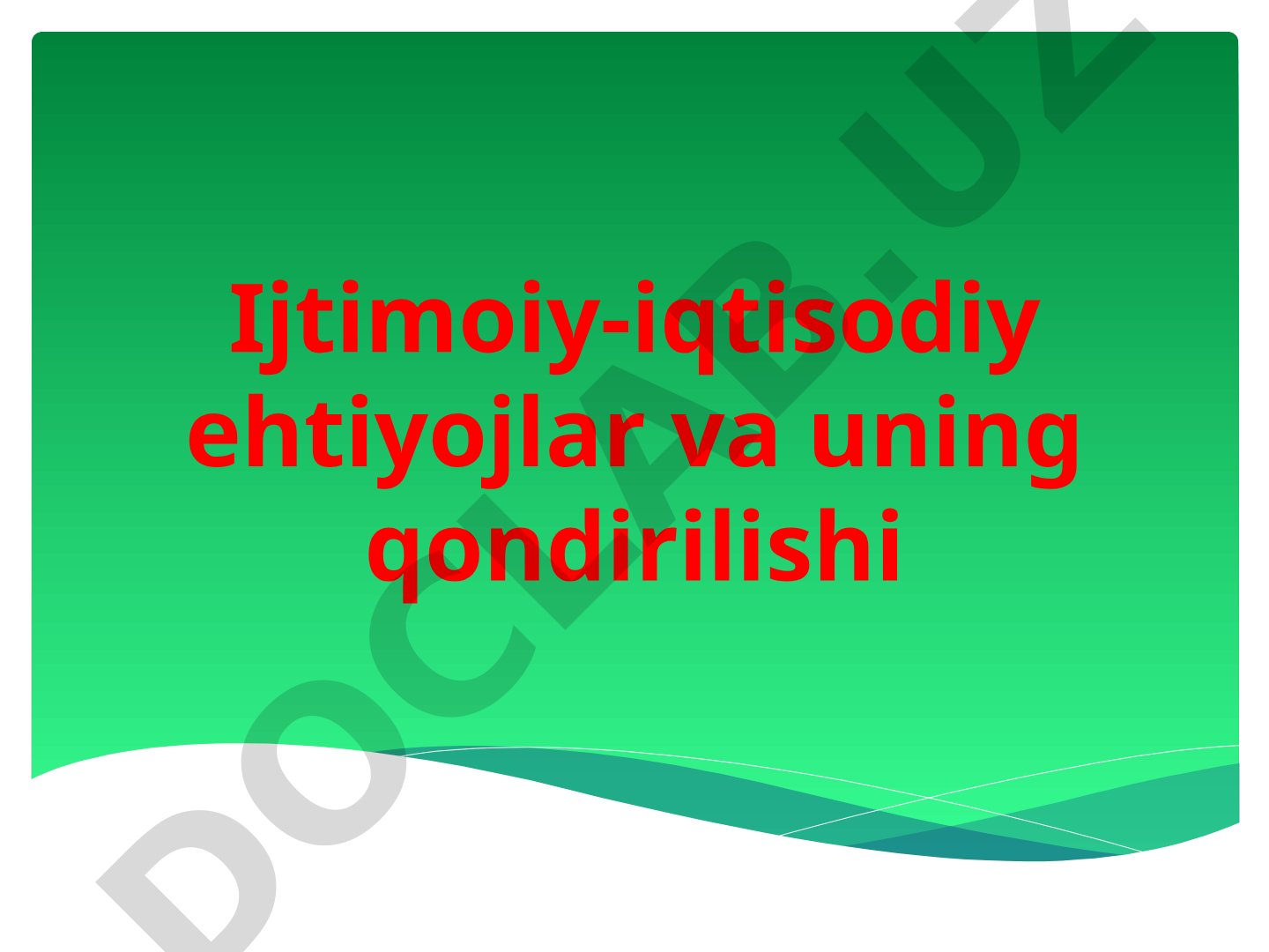 Ijtimoiy-iqtisodiy ehtiyojlar va uning qondirilishi