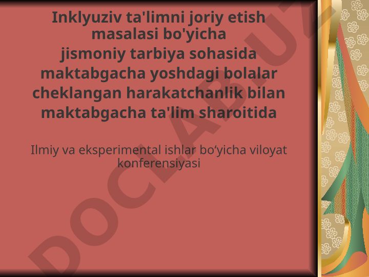 Inklyuziv ta'limni joriy etish masalasi bo'yicha jismoniy tarbiya sohasida maktabgacha yoshdagi bolalar cheklangan harakatchanlik bilan maktabgacha ta'lim sharoitida