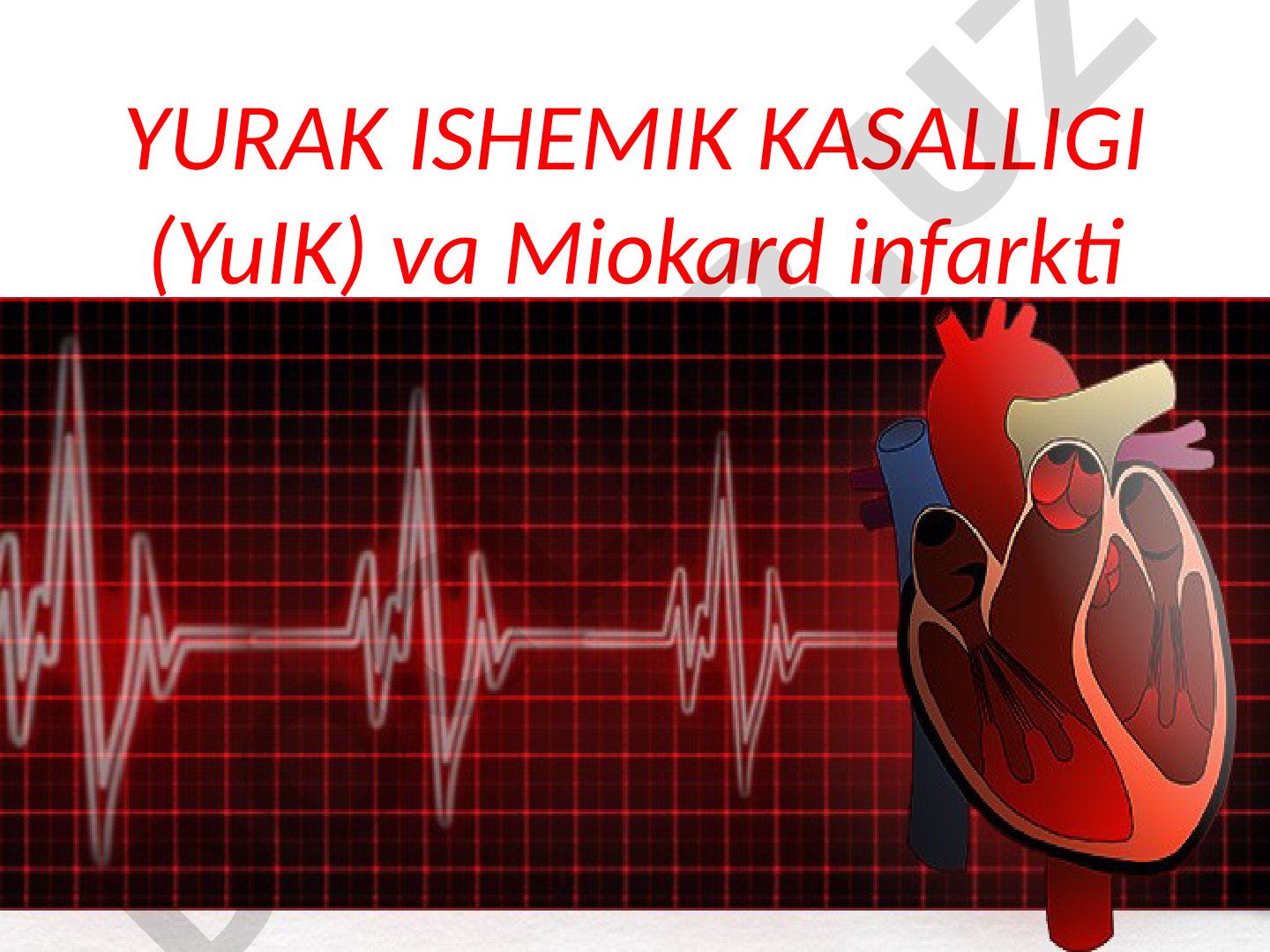 Yurak ishemik kasalligi (YuIK) va Miokard infarkti