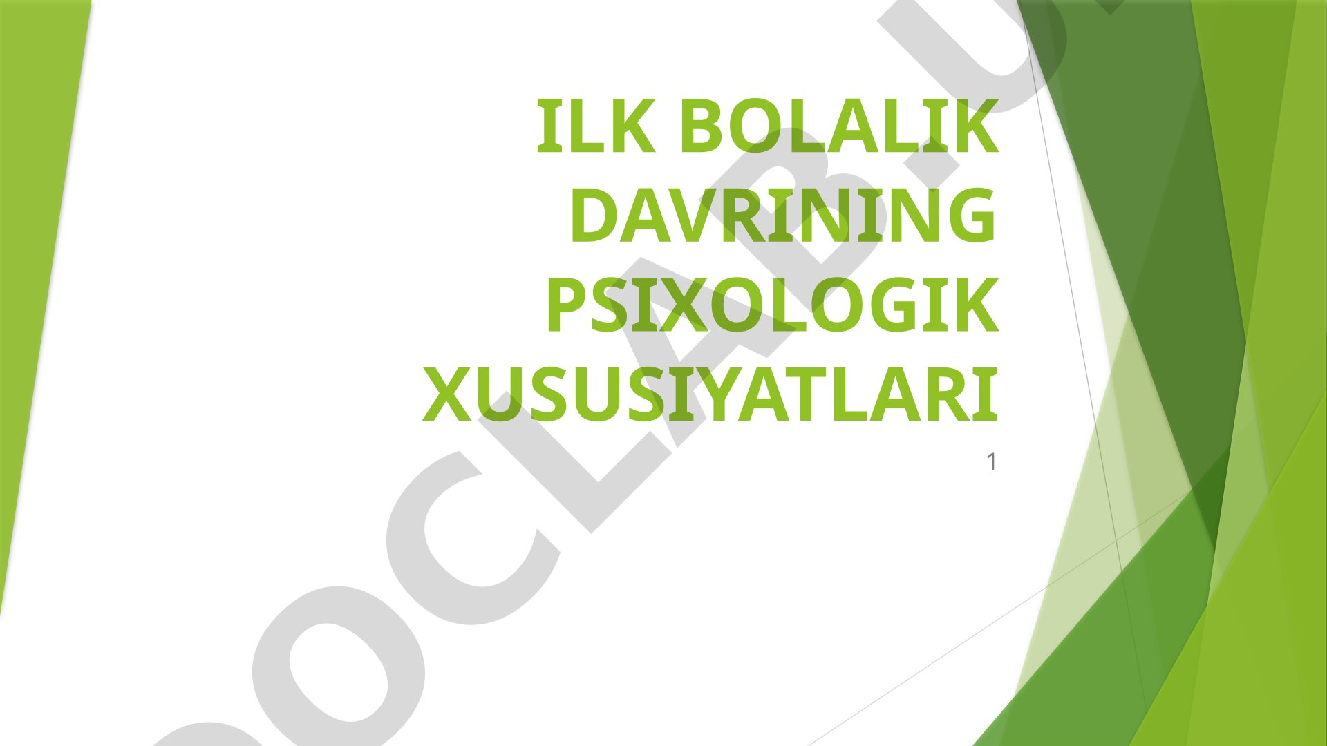 Ilk bolalik davrining psixologik xususiyatlari