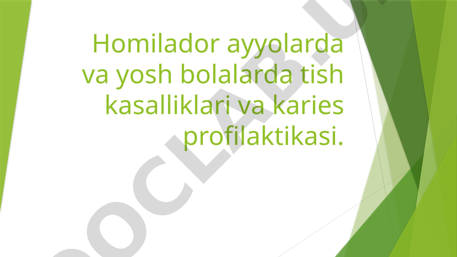 Homilador ayyolarda va yosh bolalarda tish kasalliklari va karies profilaktikasi