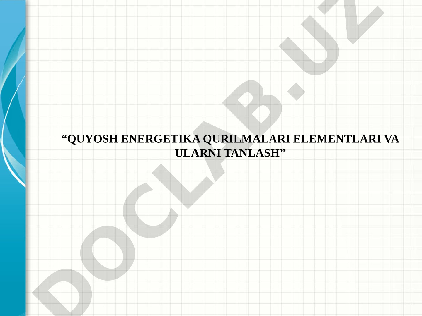 Quyosh energetika qurilmalari elementlari va ularni tanlash