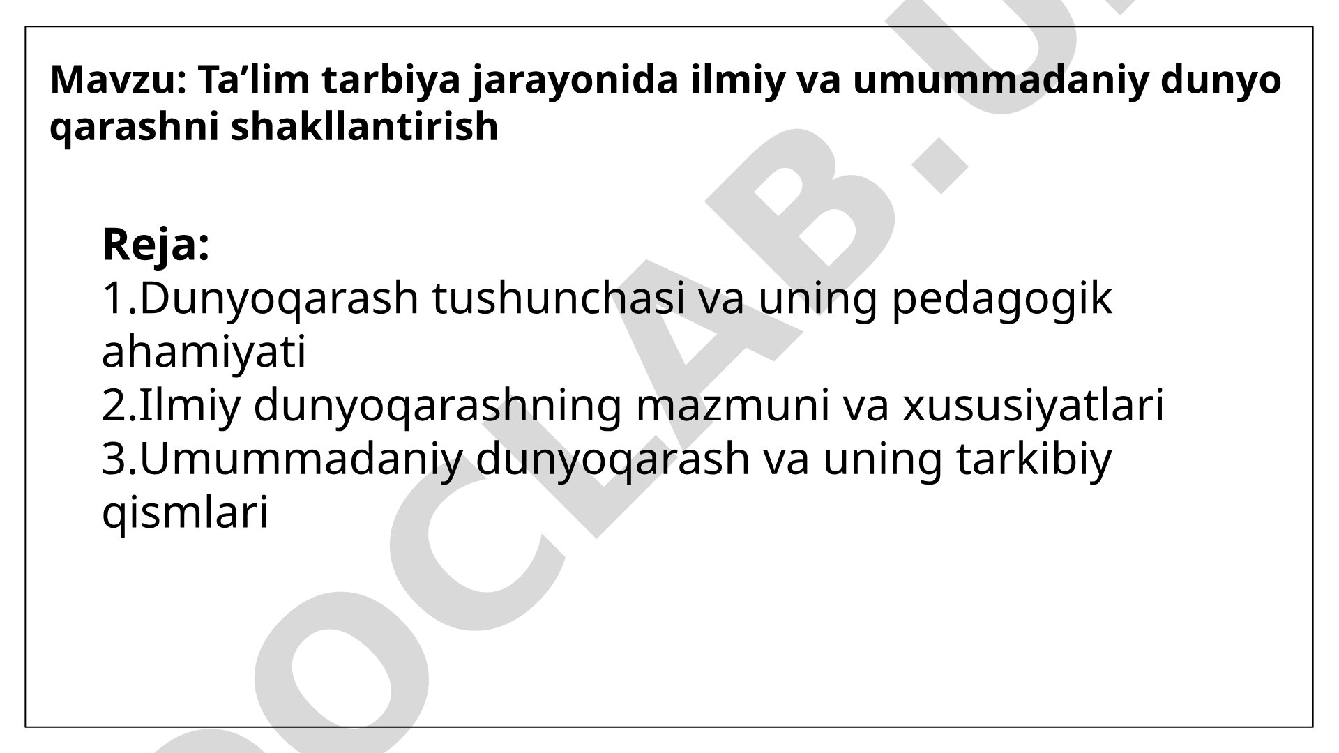 Taʼlim tarbiya jarayonida ilmiy va umummadaniy dunyo qarashni shakllantirish