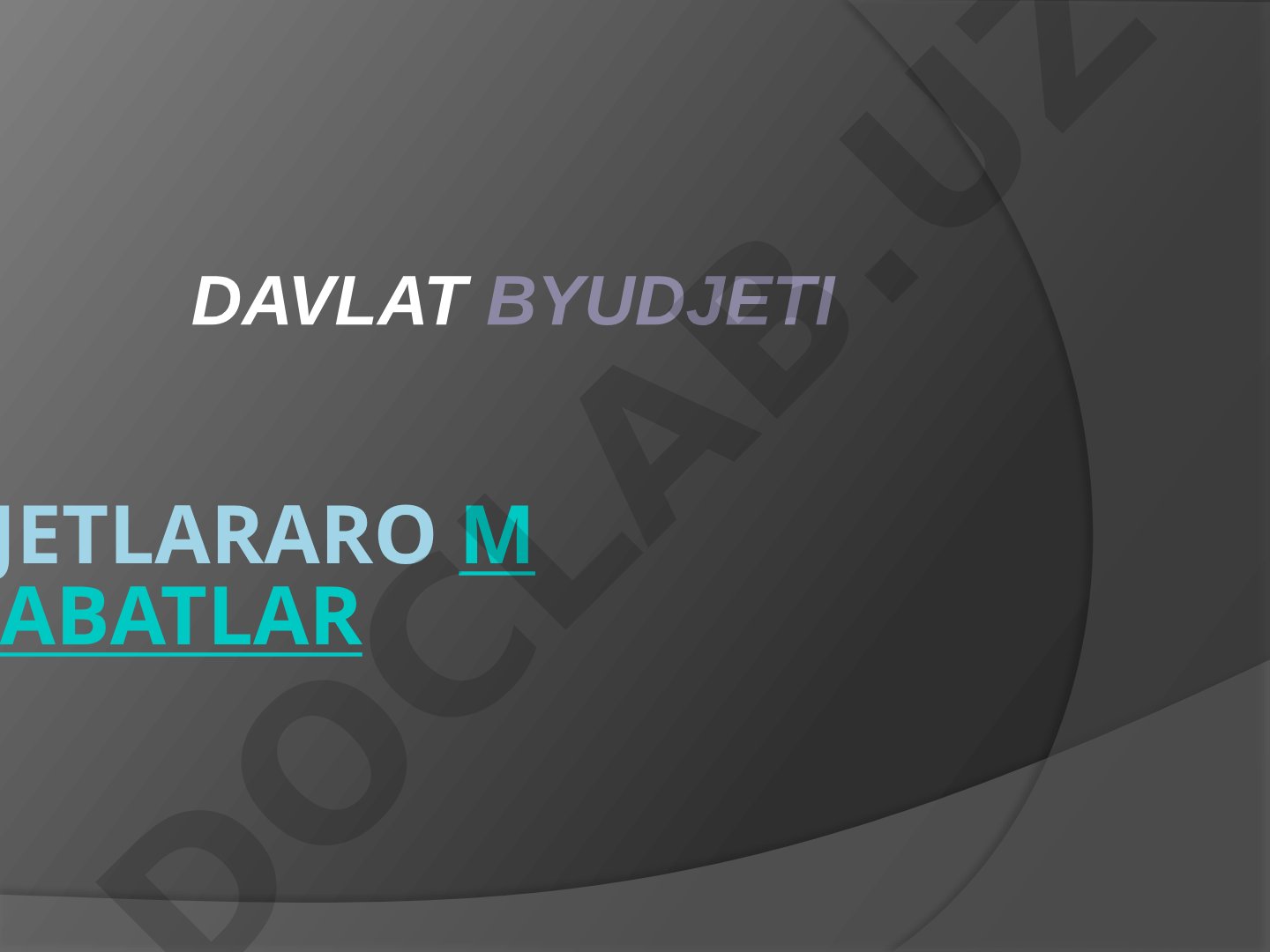 Byudjetlararo munosabatlar Davlat byudjeti
