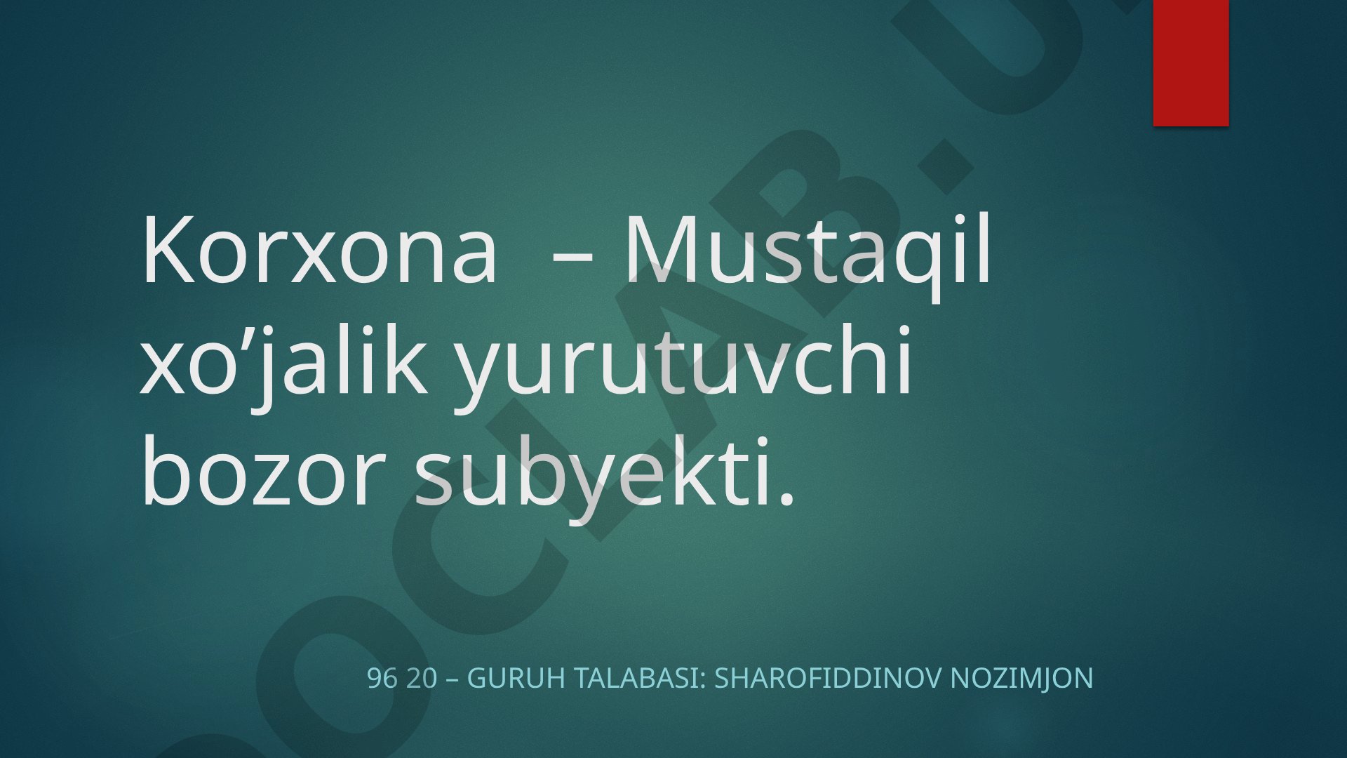 Korxona – Mustaqil xo’jalik yurutuvchi bozor subyekti
