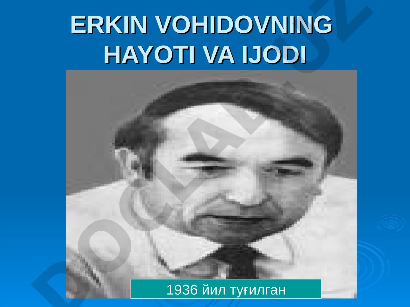 Erkin Vohidovning hayoti va ijodi