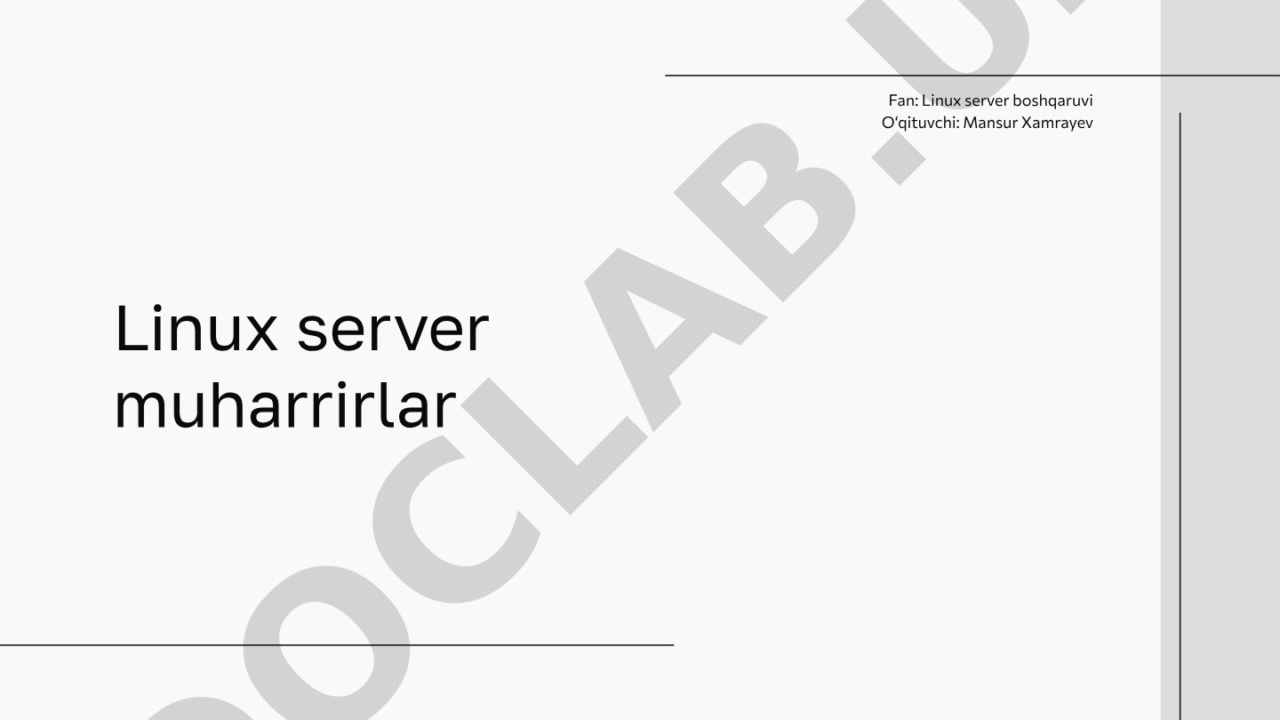 Linux serverda matn muharrirlari turlari va ulardan foydalanish haqida