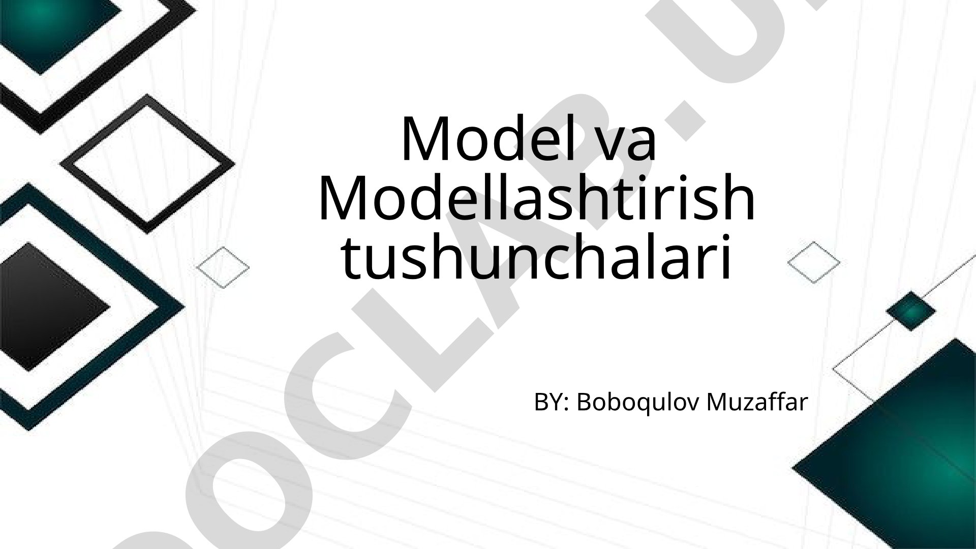 Model va modellashtirish tushunchalari